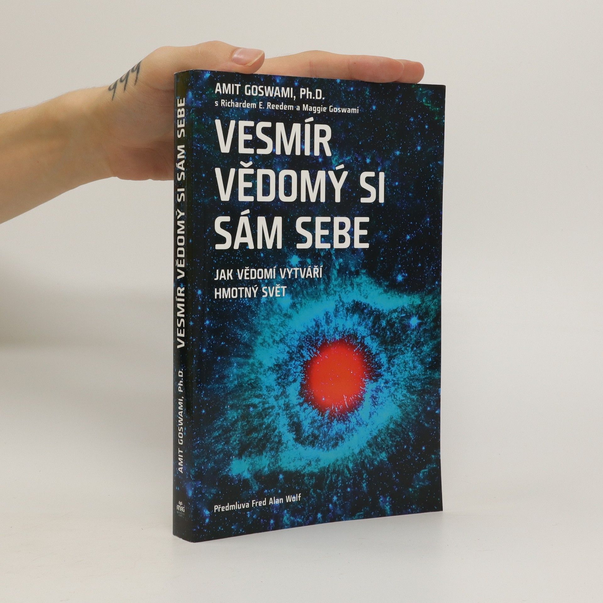 Various authors Vesmír vědomý si sám sebe : jak vědomí vytváří hmotný svět