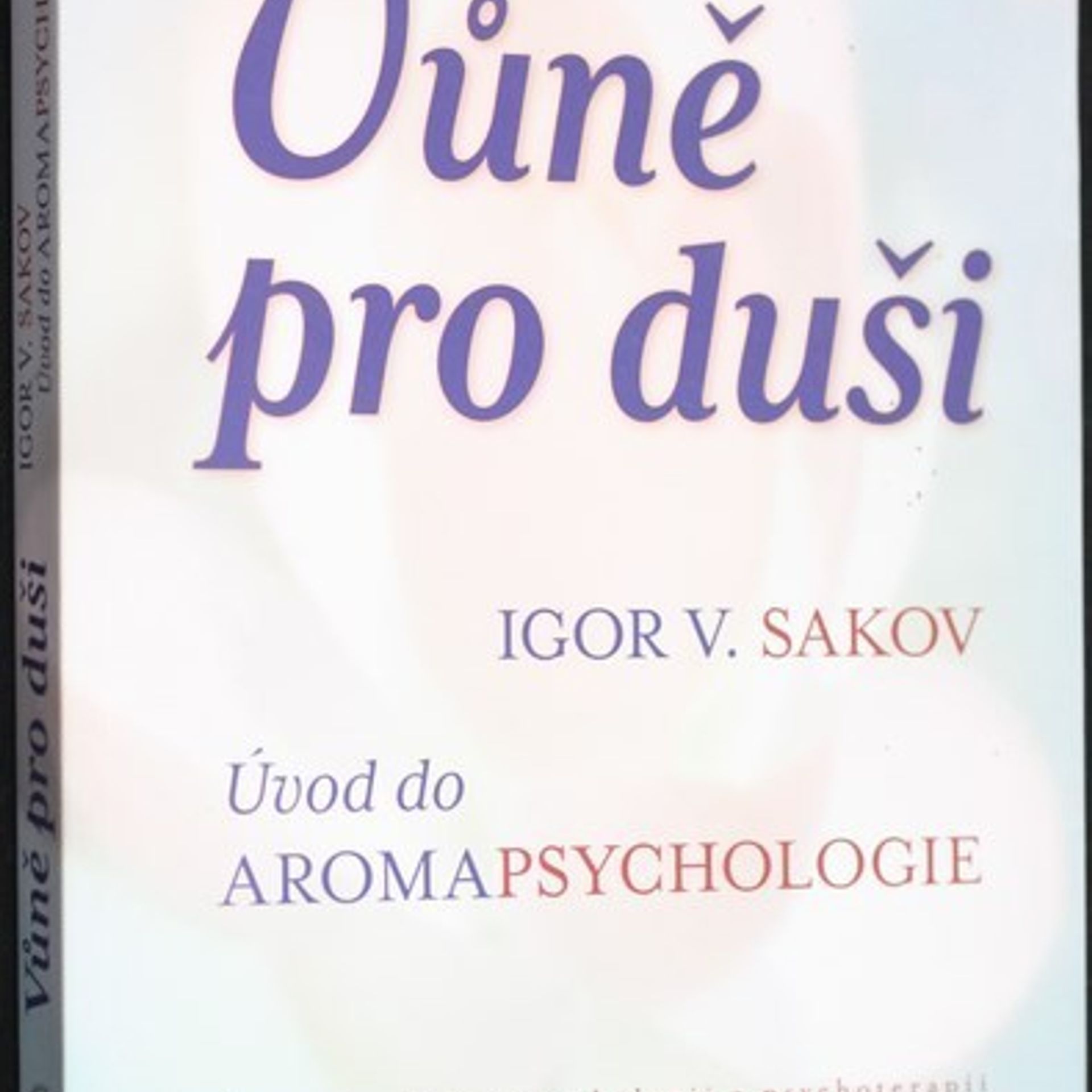 Autorenkollektiv Vůně pro duši : úvod do aromapsychologie