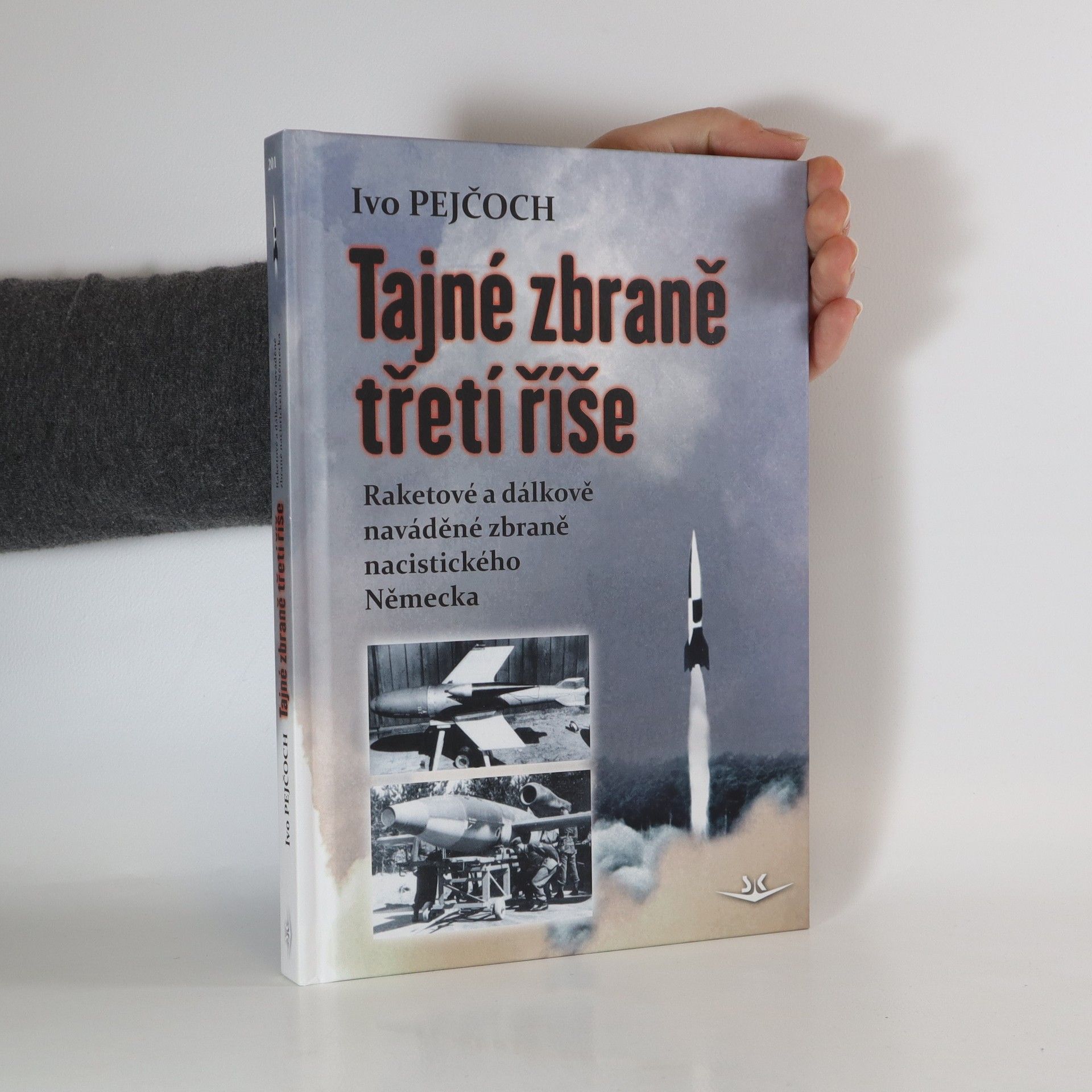 Ivo Pejčoch Tajné zbraně třetí říše: Raketové a dálkově naváděné zbraně nacistického Německa