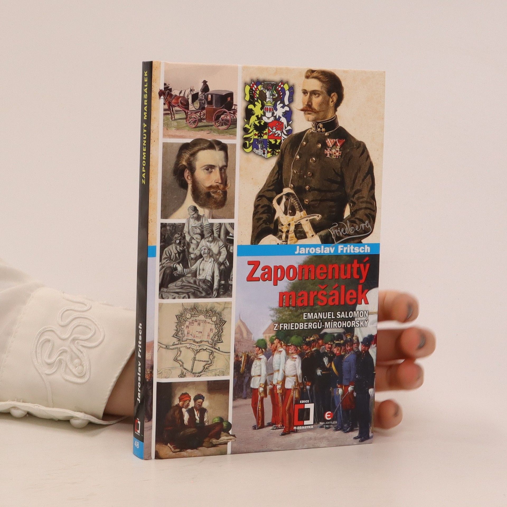 Jaroslav Fritsch Zapomenutý maršálek: Emanuel Salomon z Friedbergů-Mírohorský