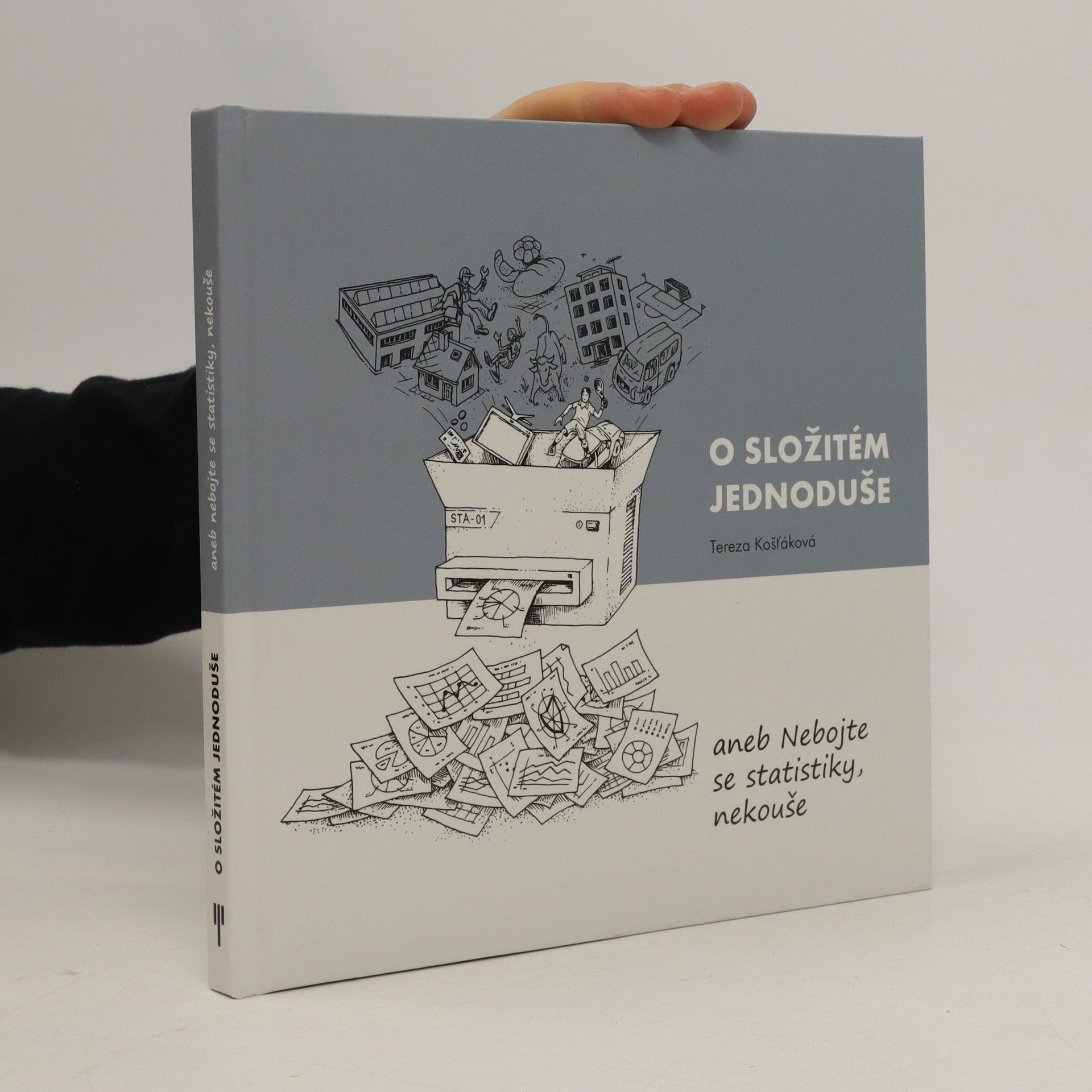 Tereza Košťáková O složitém jednoduše aneb Nebojte se statistiky, nekouše