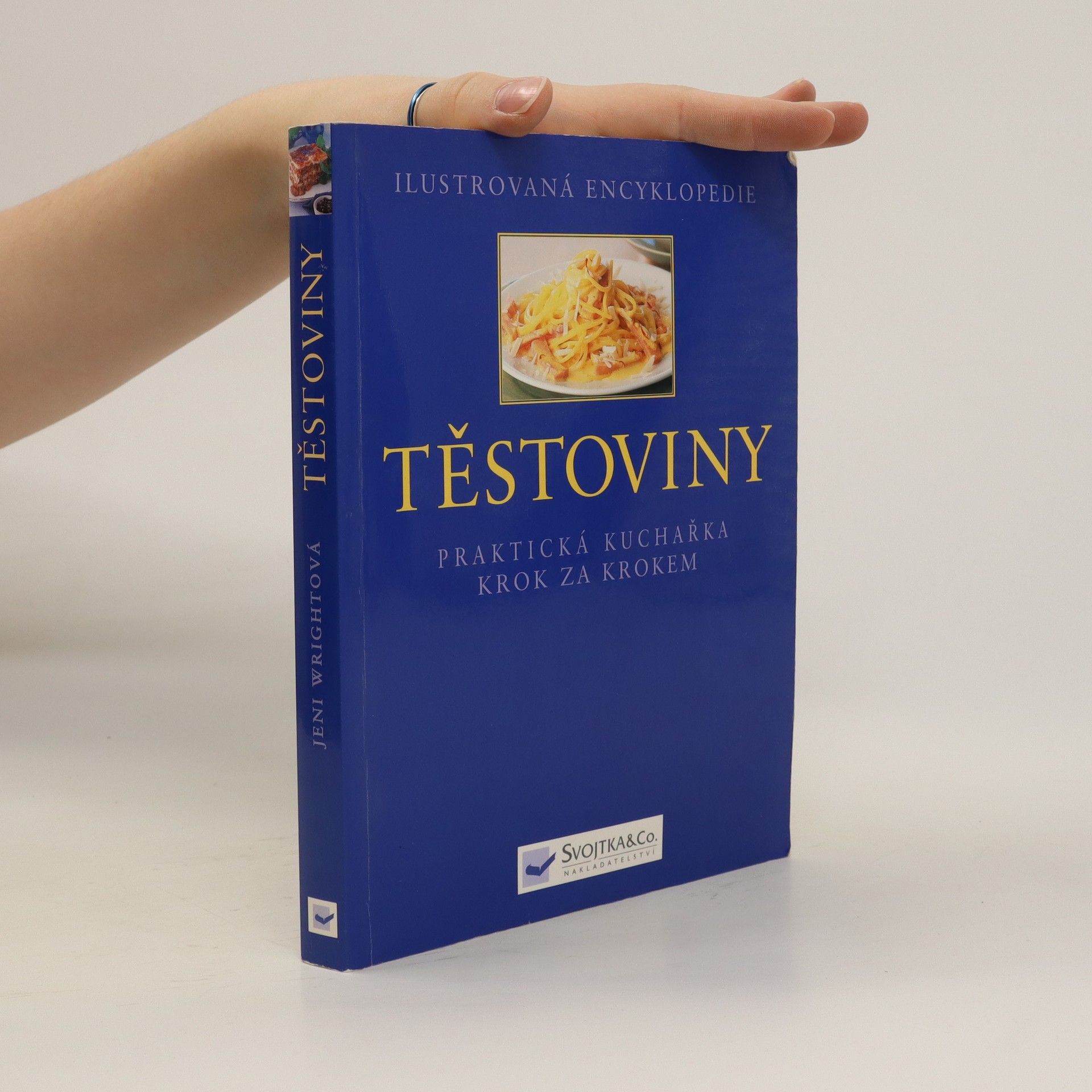 Jeni Wright Ilustrovaná encyklopedie. Těstoviny: Praktická kuchařka krok za krokem