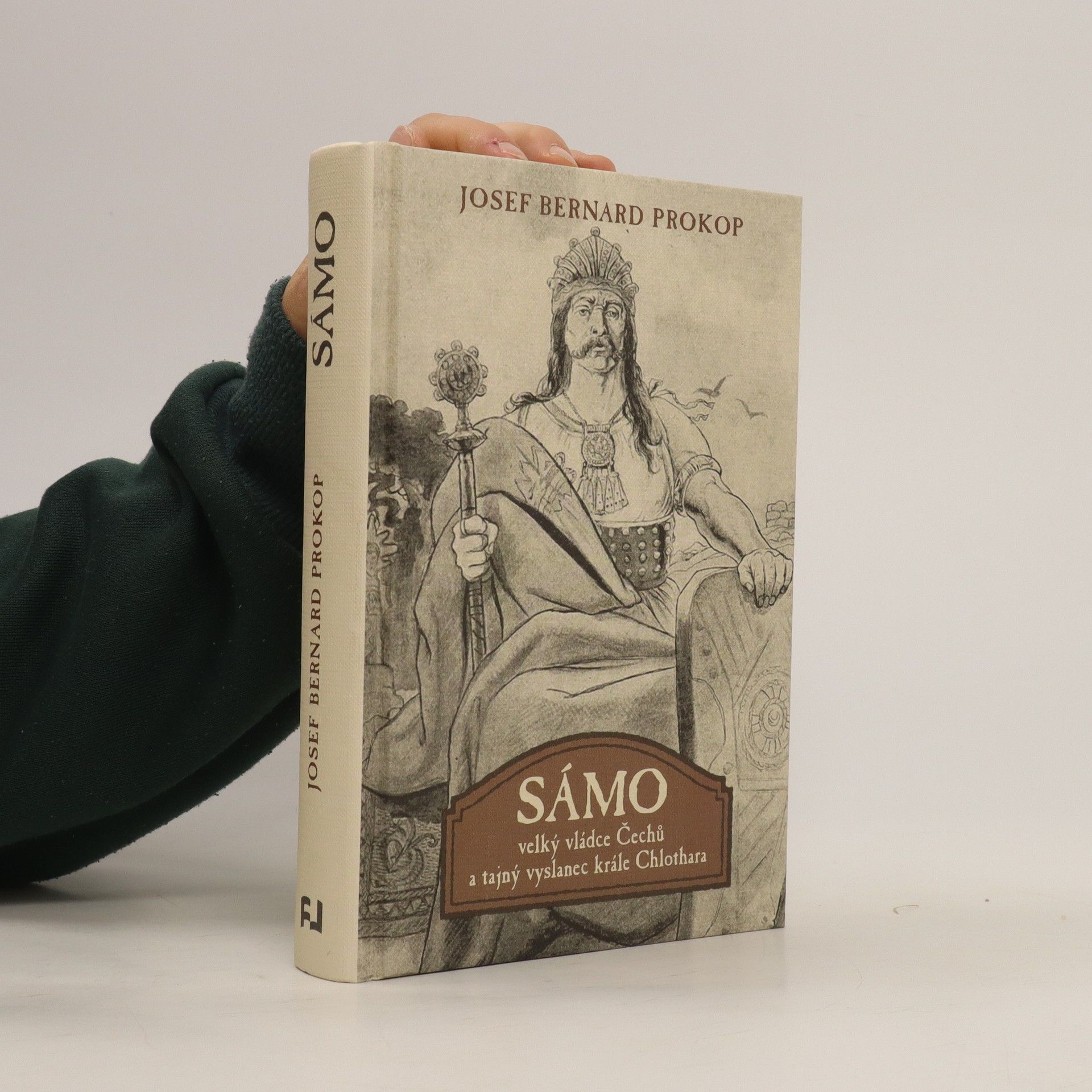 Josef Bernard Prokop Sámo: Velký vládce Čechů a tajný vyslanec krále Chlothara