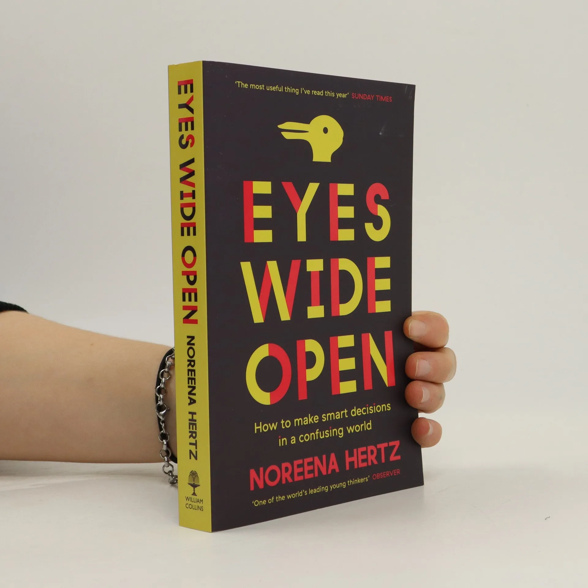Eyes Wide Open. How to Make Smart Decisions in a Confusing World - Noreena  Hertz