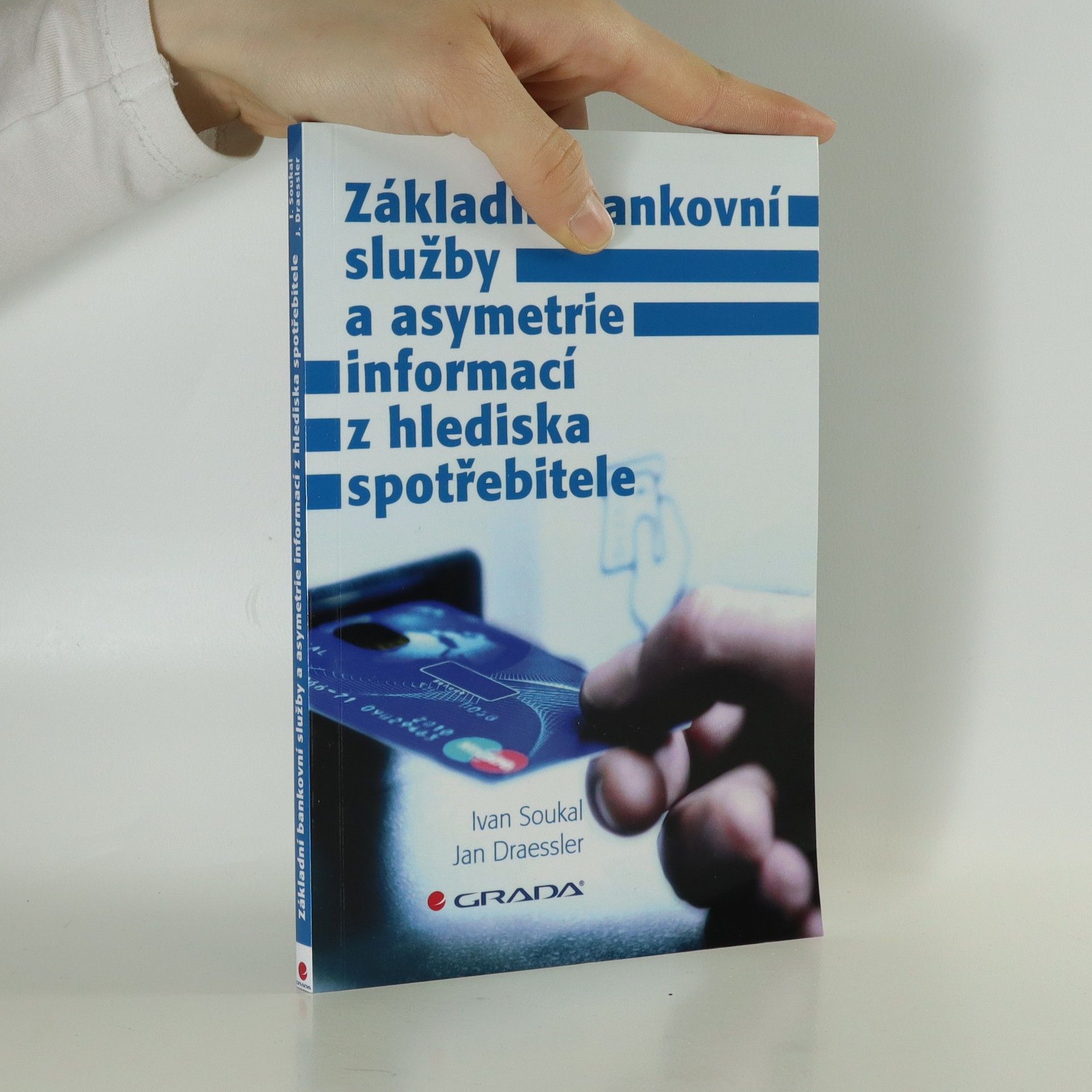 Ivan Soukal Základní bankovní služby a asymetrie informací z hlediska spotřebitele