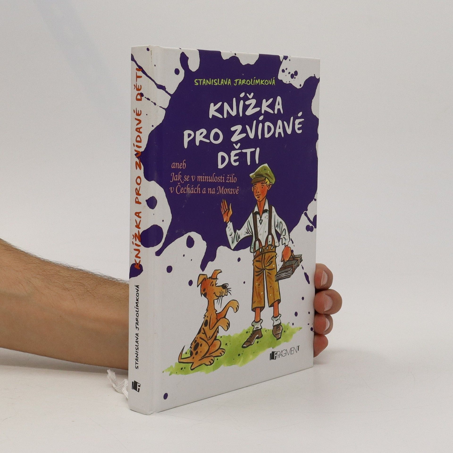Jarolímková Stanislava Knížka pro zvídavé děti aneb Jak se v minulosti žilo v Čechách a na Moravě