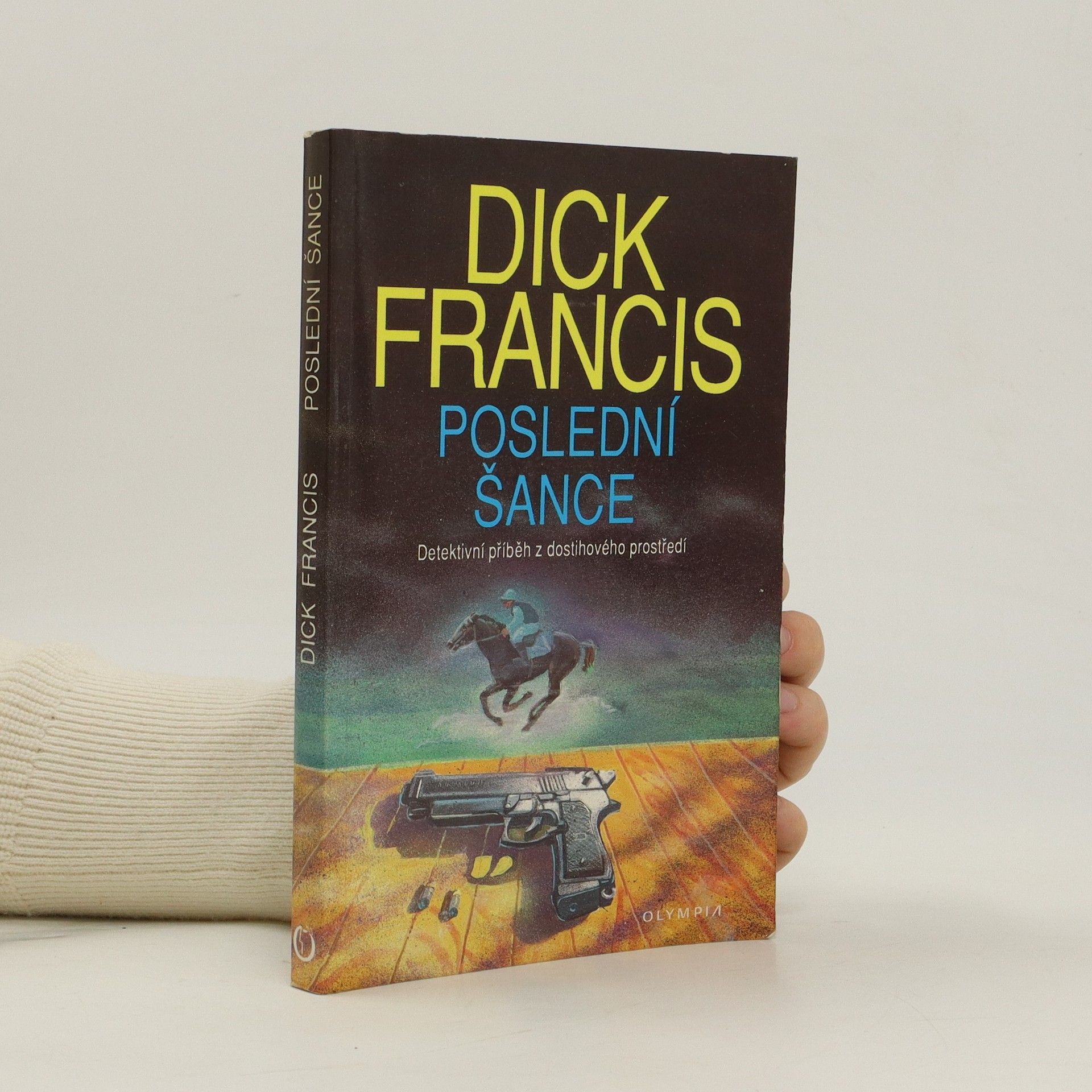 Dick Francis Poslední šance: Detektivní příběh z dostihového prostředí