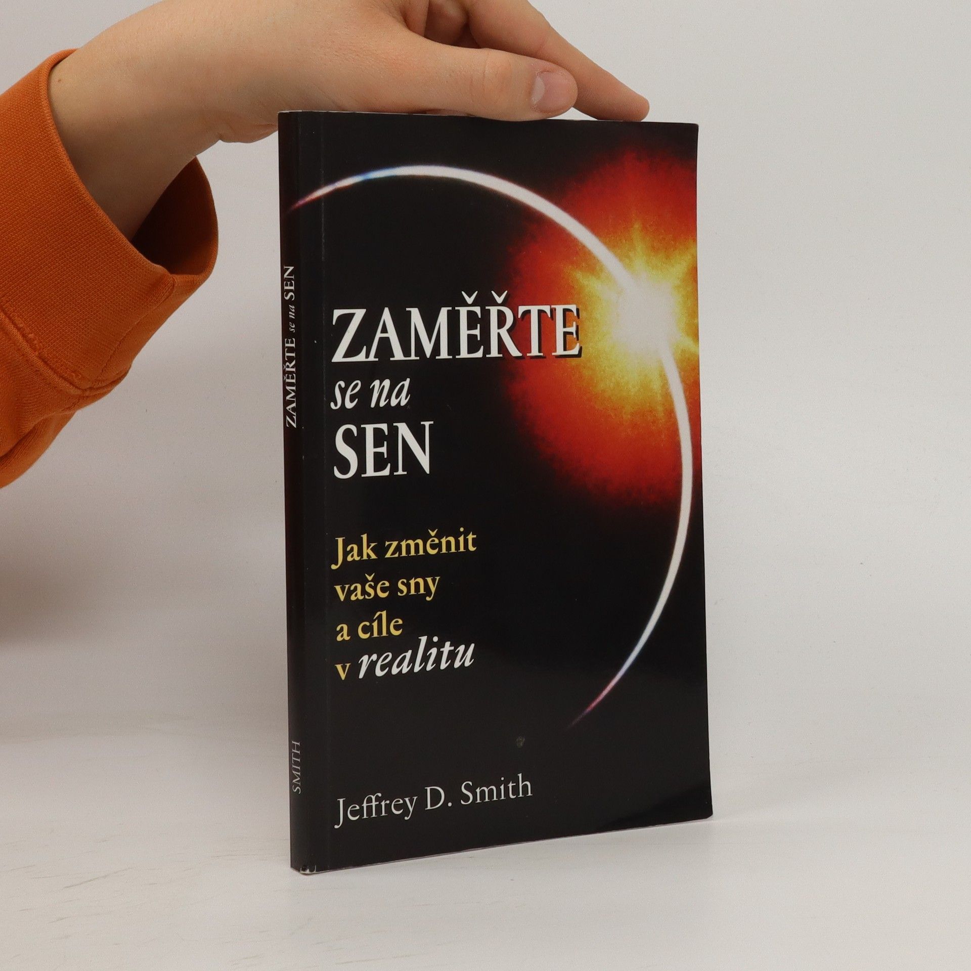 Jeffrey D. Smith Zaměřte se na sen : jak změnit vaše sny a cíle v realitu