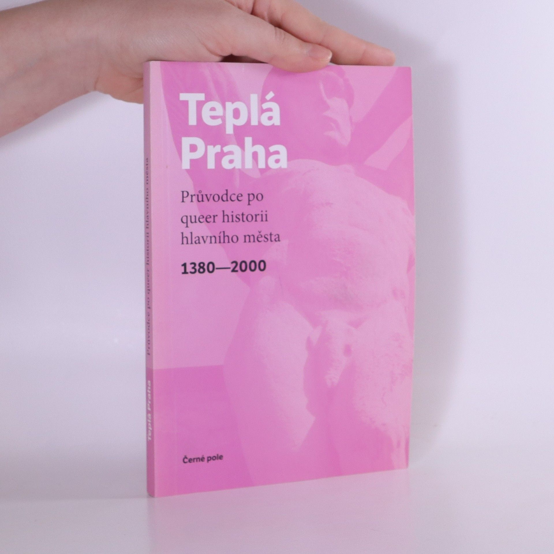 Jan Seidl Teplá Praha: Průvodce po queer historii hlavního města 1380-2000