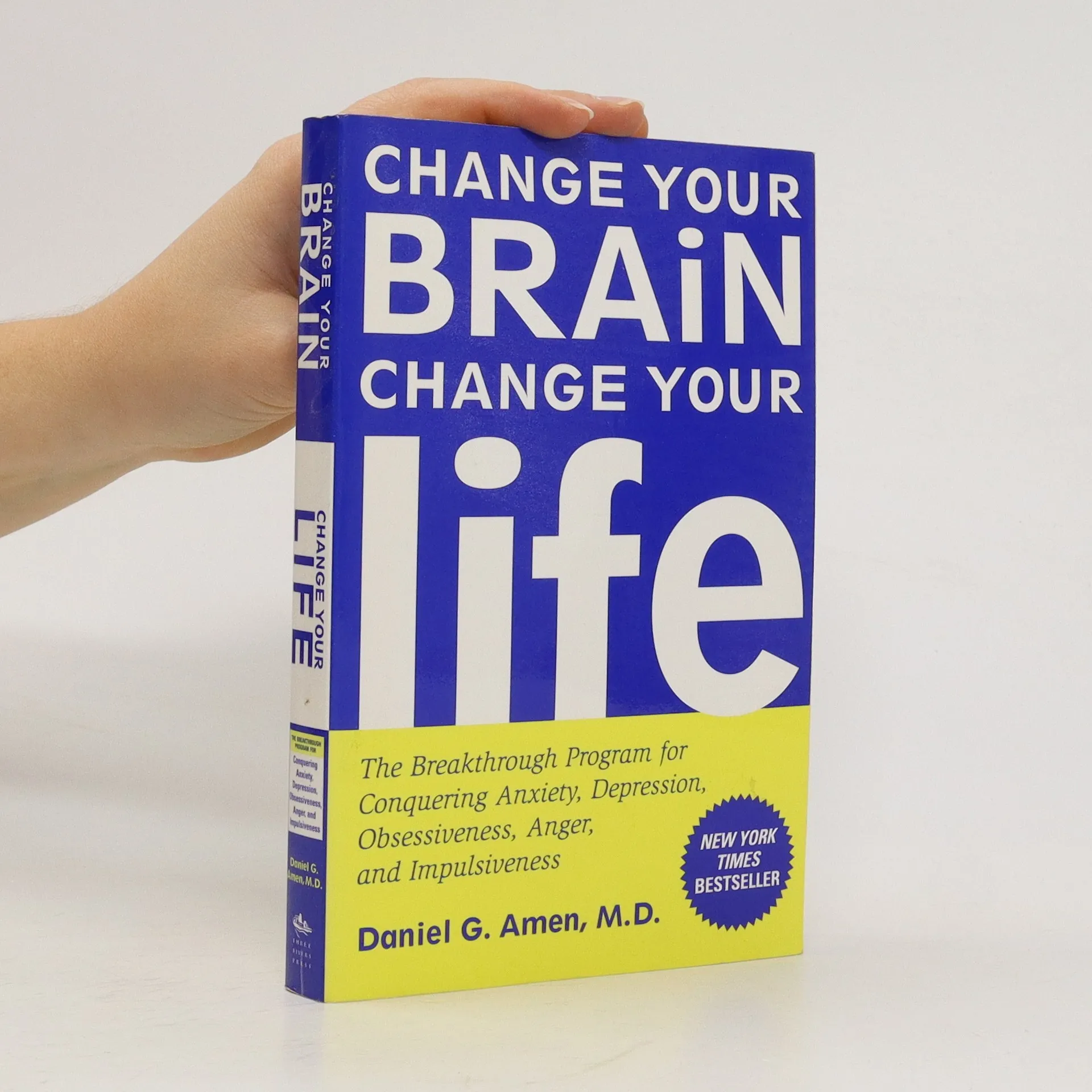 Change Your Brain, Change Your Life: The Breakthrough Program for  Conquering Anxiety, Depression, Obsessiveness, Anger, and Impulsiveness by  Daniel G. Amen