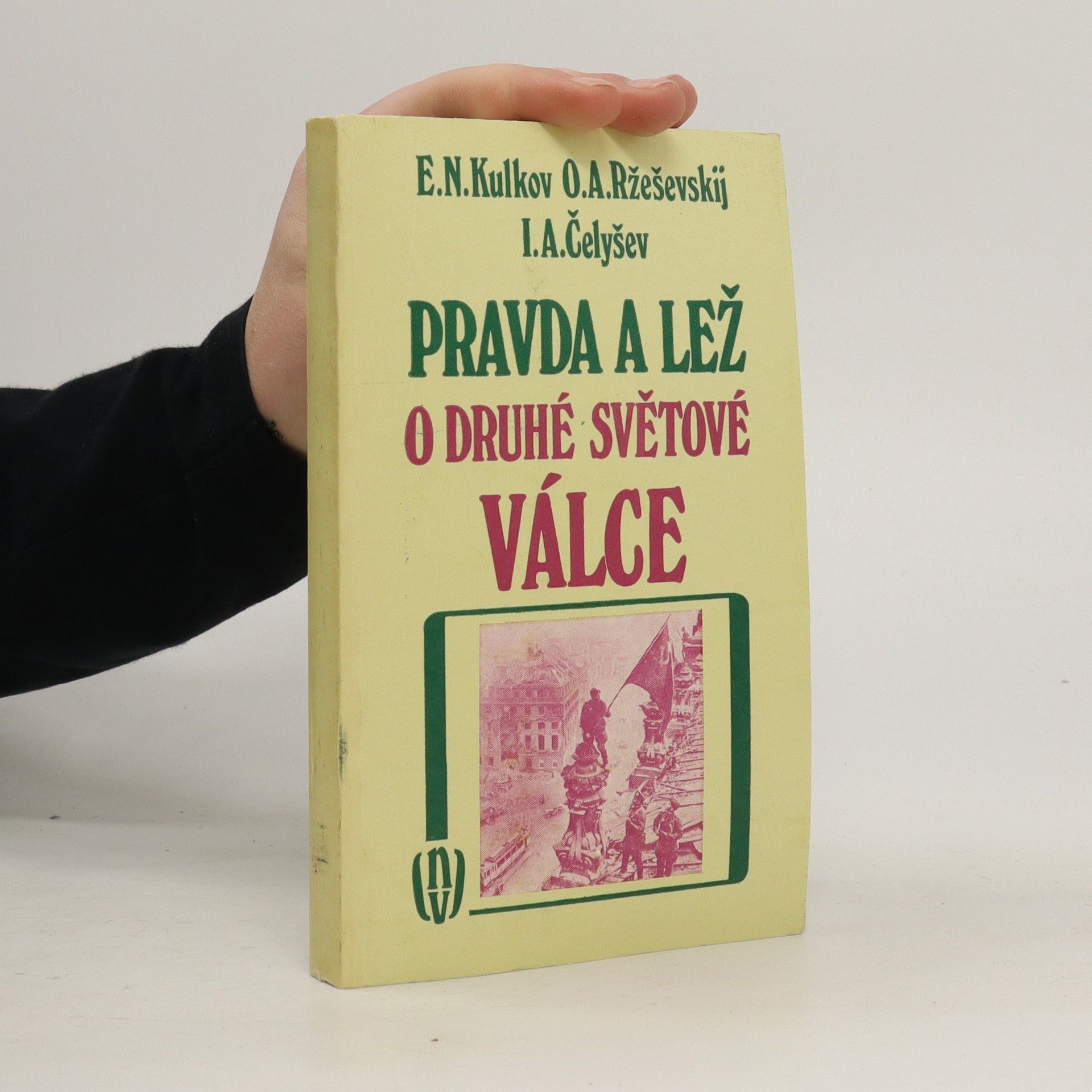 Jevgenij Nikolajevič Kulkov Pravda a lež o druhé světové válce