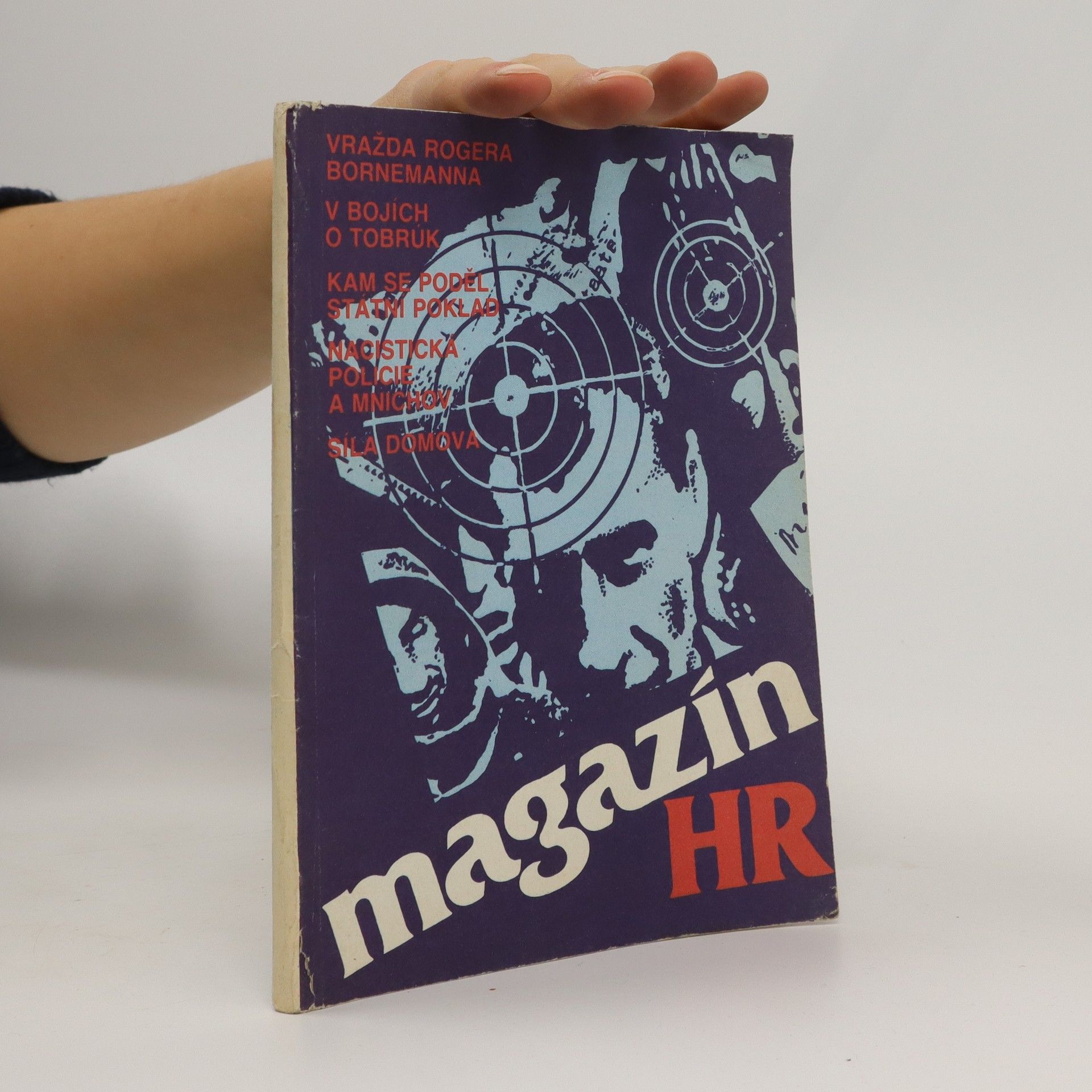 Auteurscollectief Magazín HR. Vražda Rogera Bornemanna. VC bojích o Tobrúk. Kam se poděl státní poklad. Nacistická policie a Mnichov. Síla domova