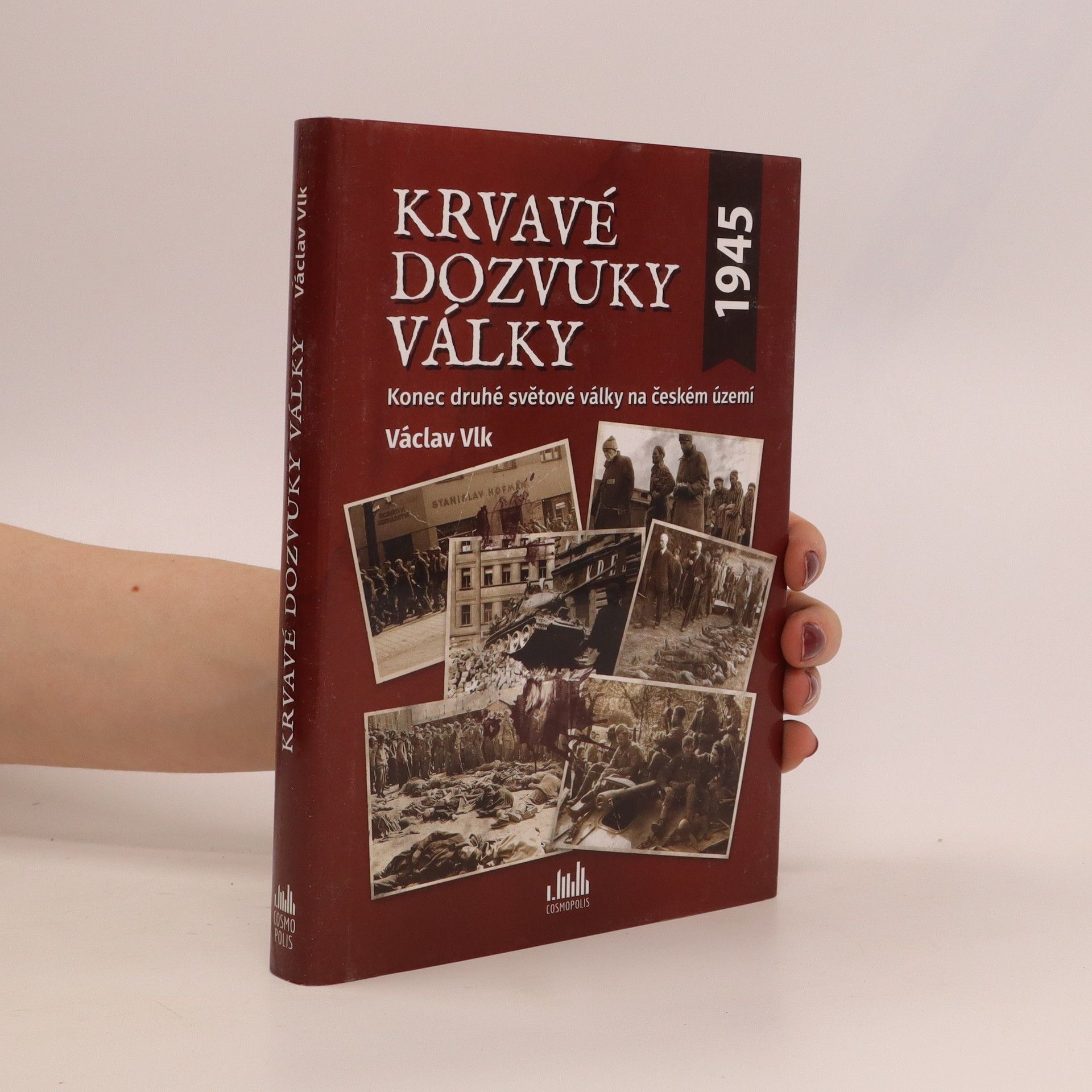Václav Vlk Krvavé dozvuky války. Konec druhé světové války na českém území
