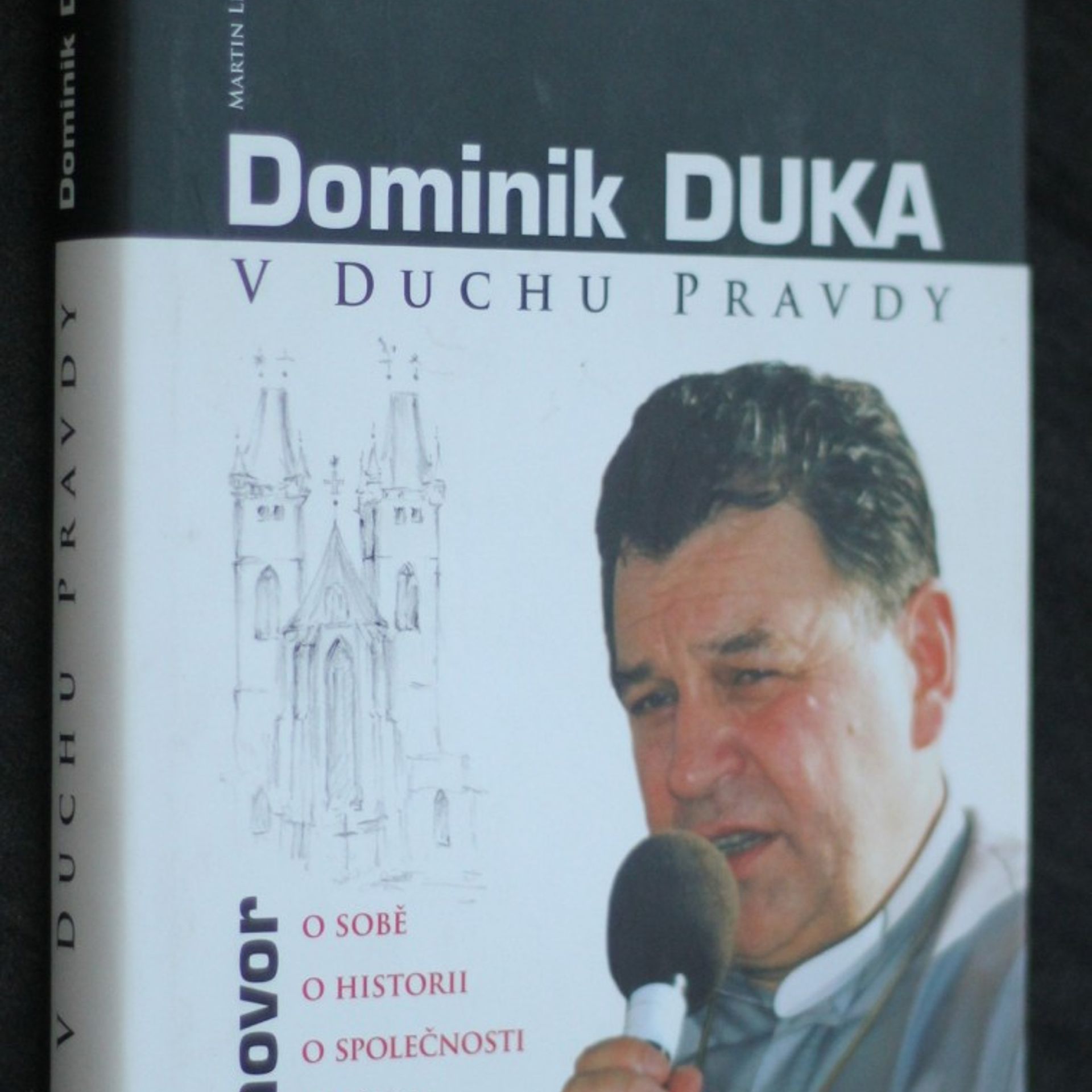Dominik Duka V duchu pravdy : rozhovor o sobě, o historii, o společnosti, o církvi, o diecézi, o Bohu