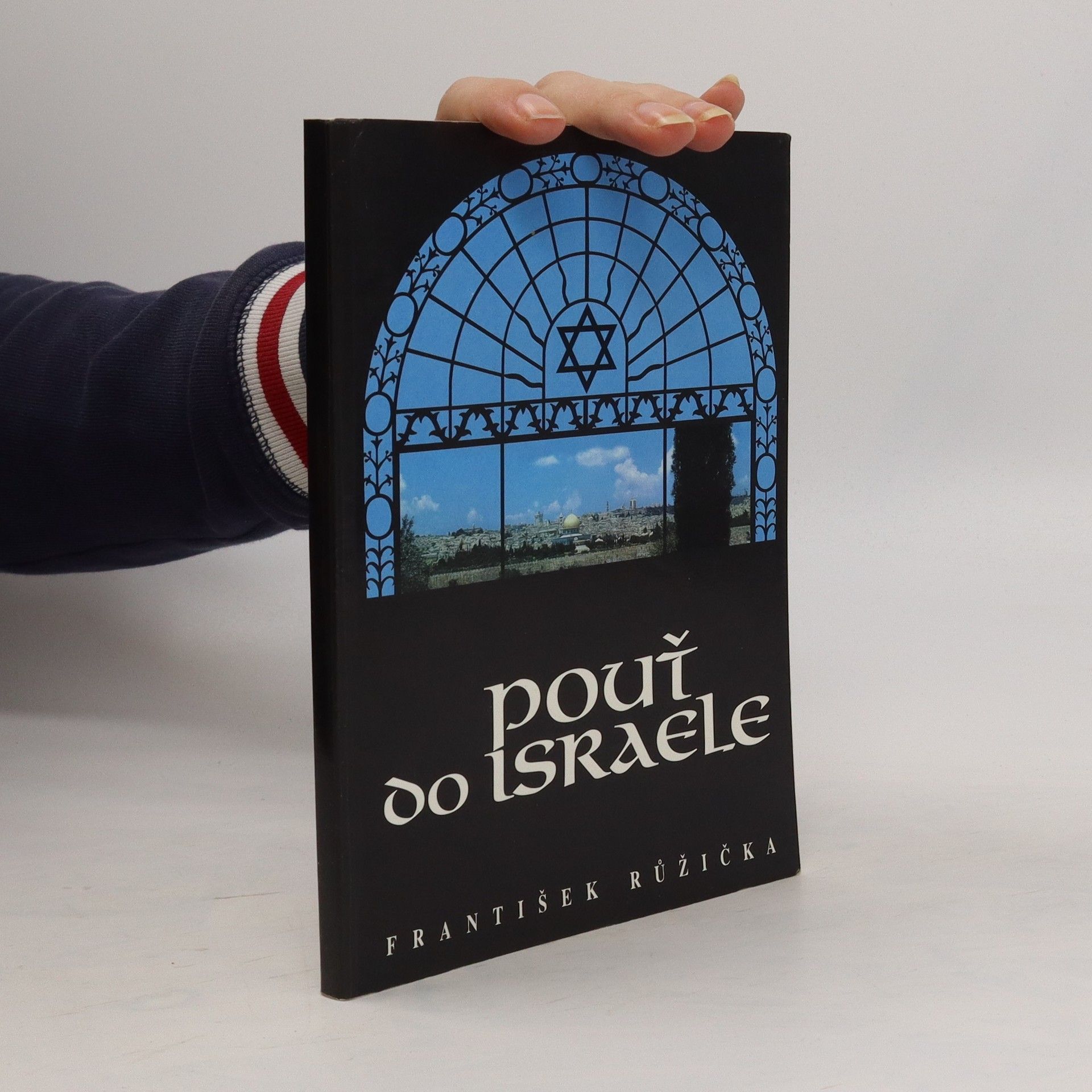 František Růžička Fragmenty israelské : pouť do Svaté země - březen 1994 - v reportáži Pouť do Israele