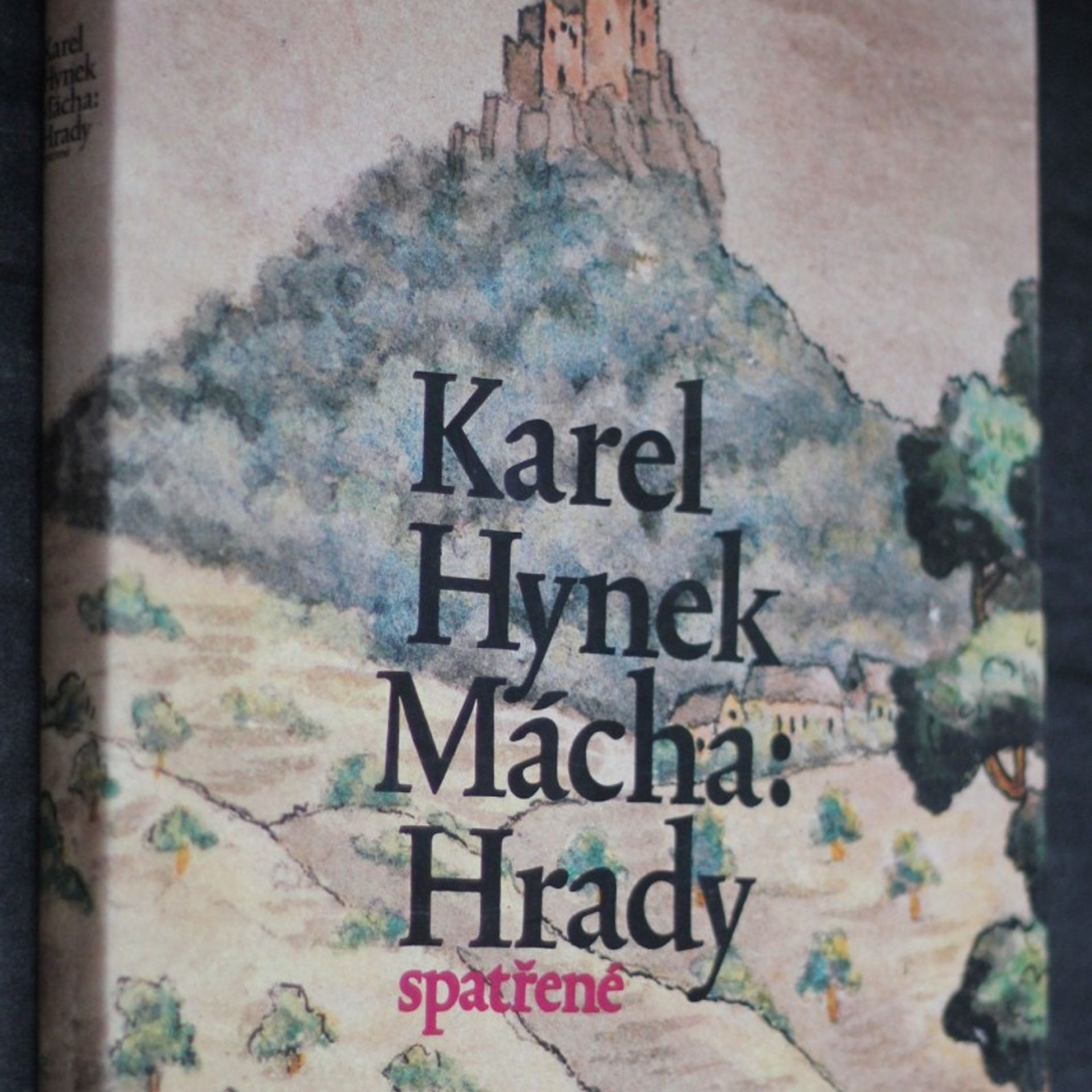 Bohumír Mráz Karel Hynek Mácha. Hrady spatřené