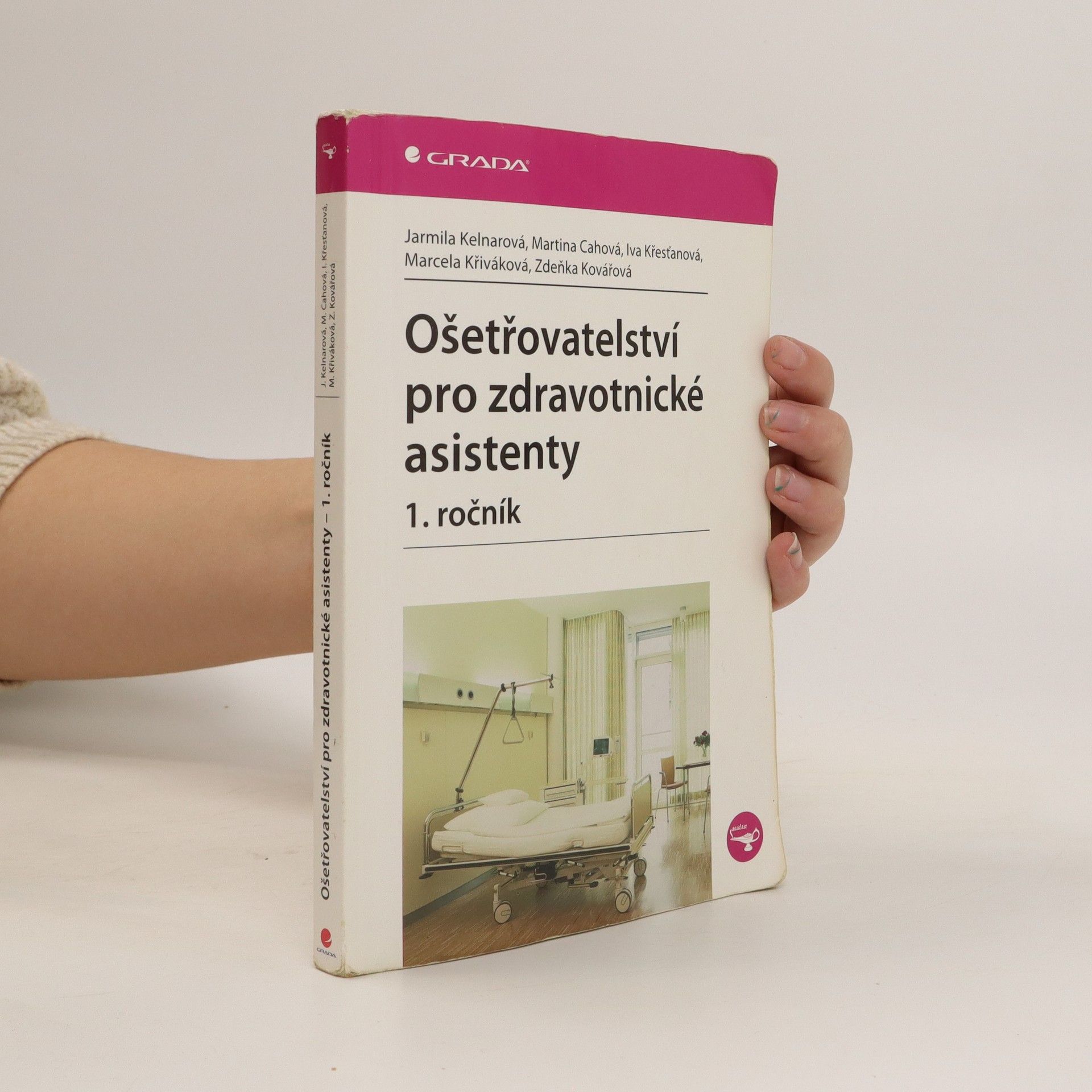 Jarmila Kelnarová Ošetřovatelství pro zdravotnické asistenty. 1. ročník