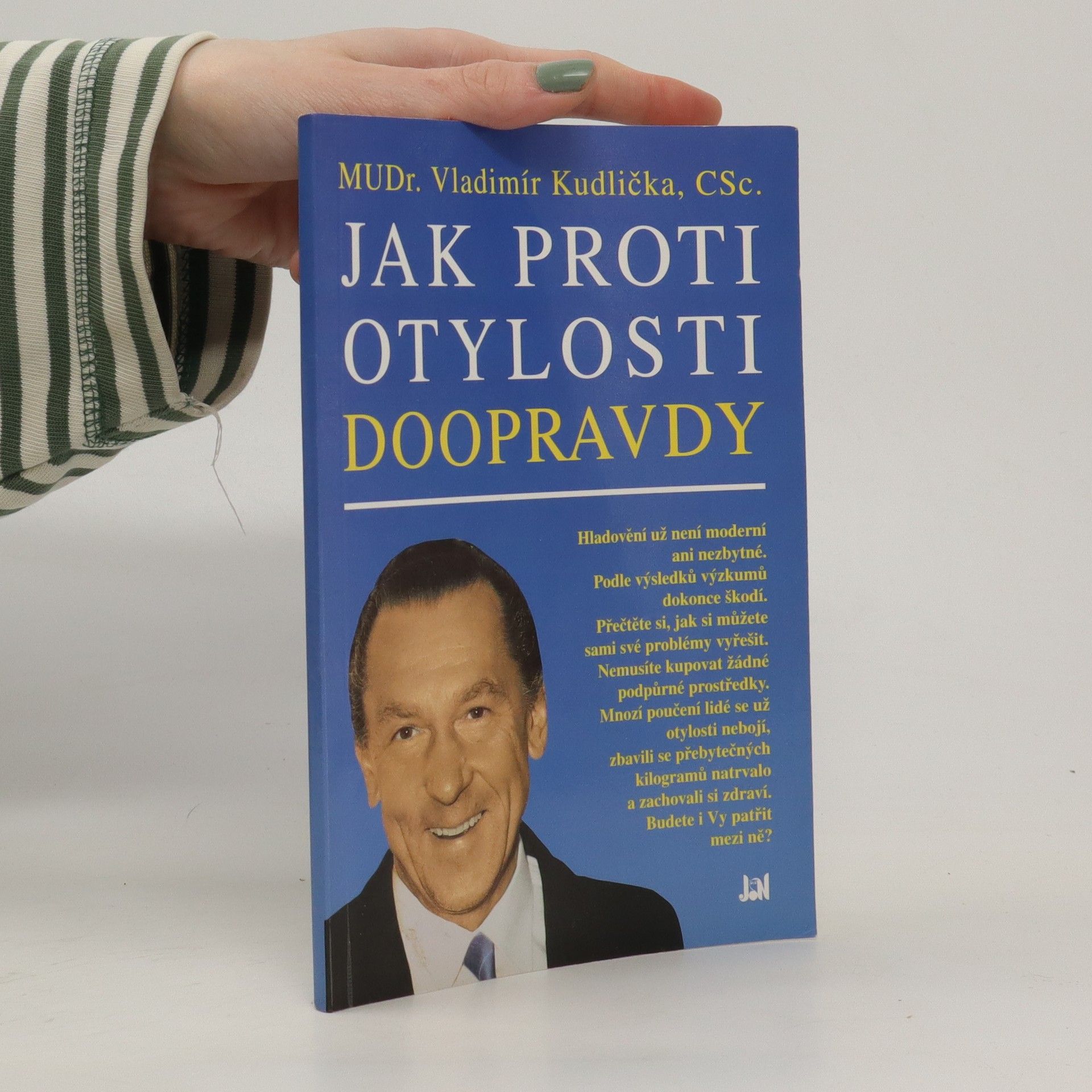 Vladimír Kudlička Jak proti otylosti doopravdy : praktický návod k léčbě a předcházení otylosti