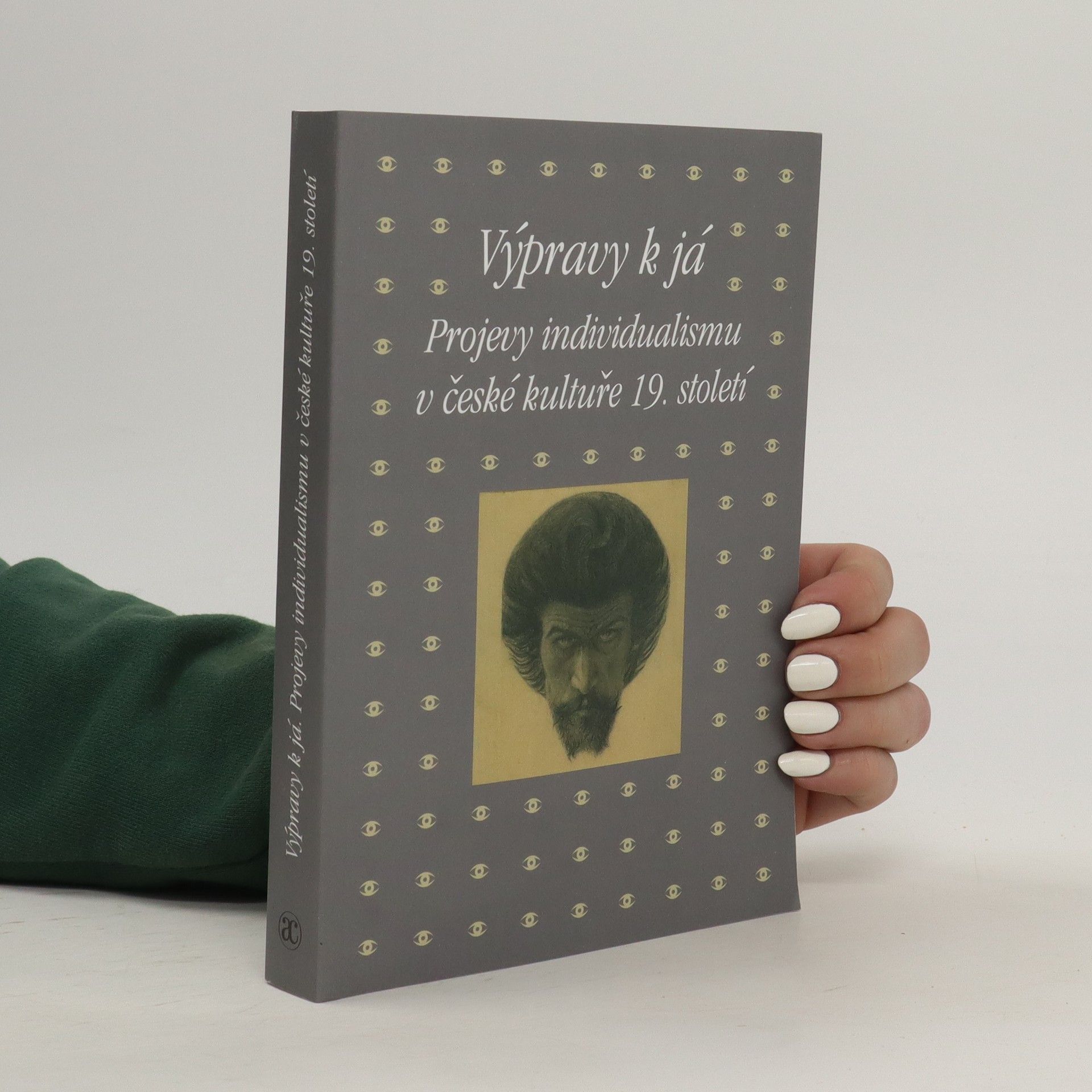 Kateřina Piorecká Výpravy k já : projevy individualismu v české kultuře 19. století