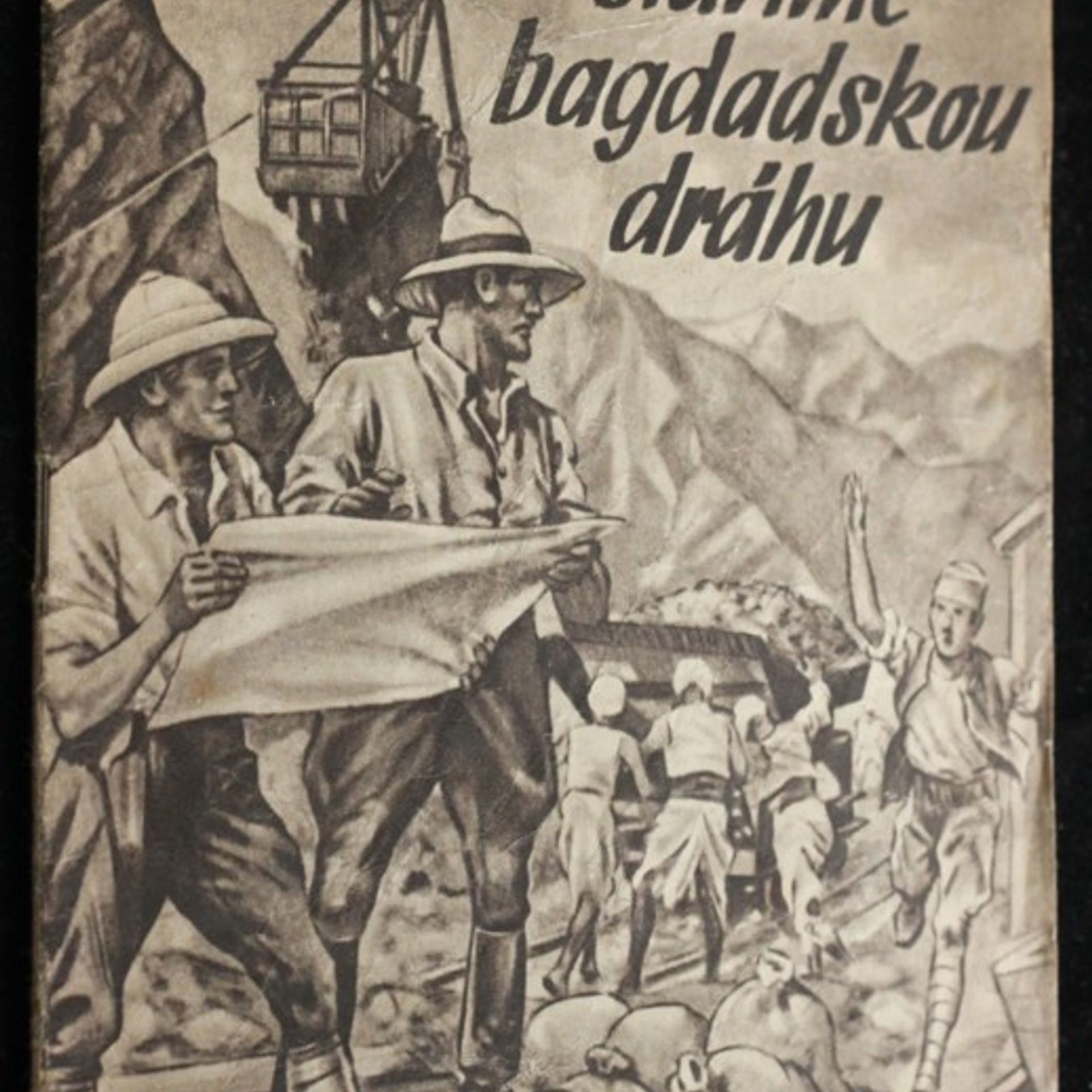 Ulf Uweson Stavíme bagdadskou dráhu : vyprávění podle zápisků vedoucího inženýra