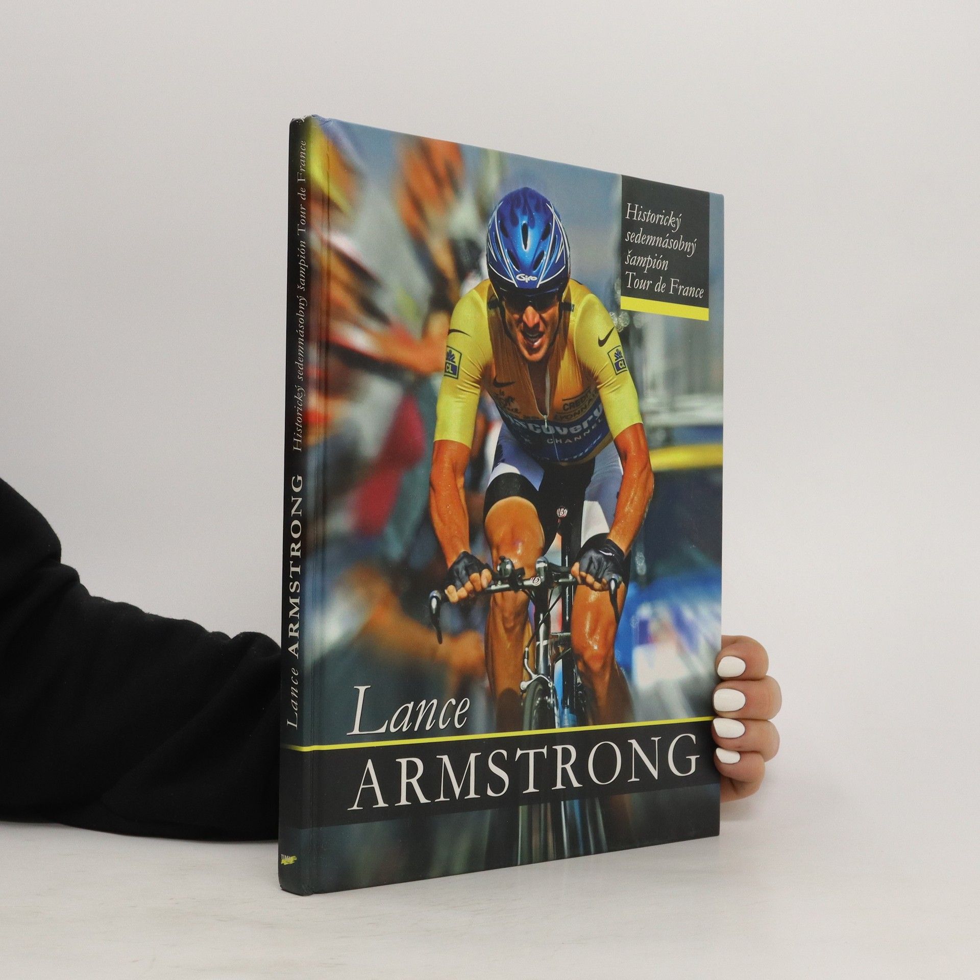 Collectif d'auteurs Lance Armstrong. Historický sedemnásobný šampión Tour de France.