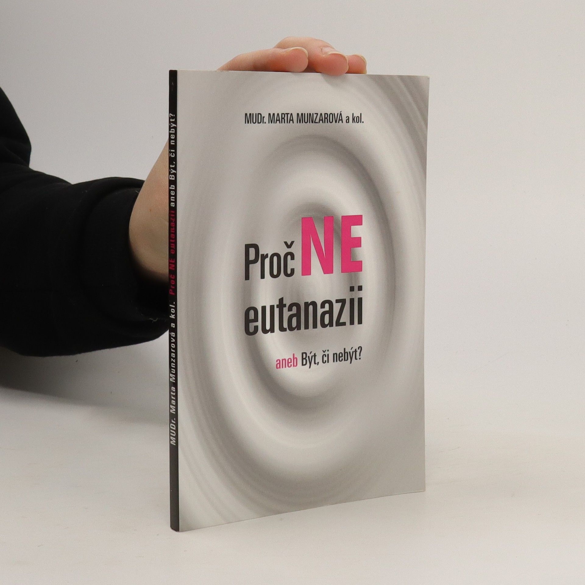 Marta Munzarová Proč ne eutanazii aneb být, či nebýt?