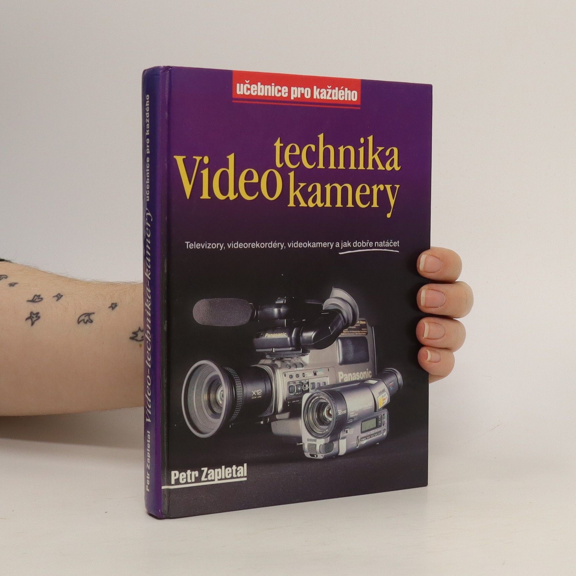 Petr Zapletal Video-technika-kamery : televizory, videorekordéry, videokamery a jak dobře natáčet