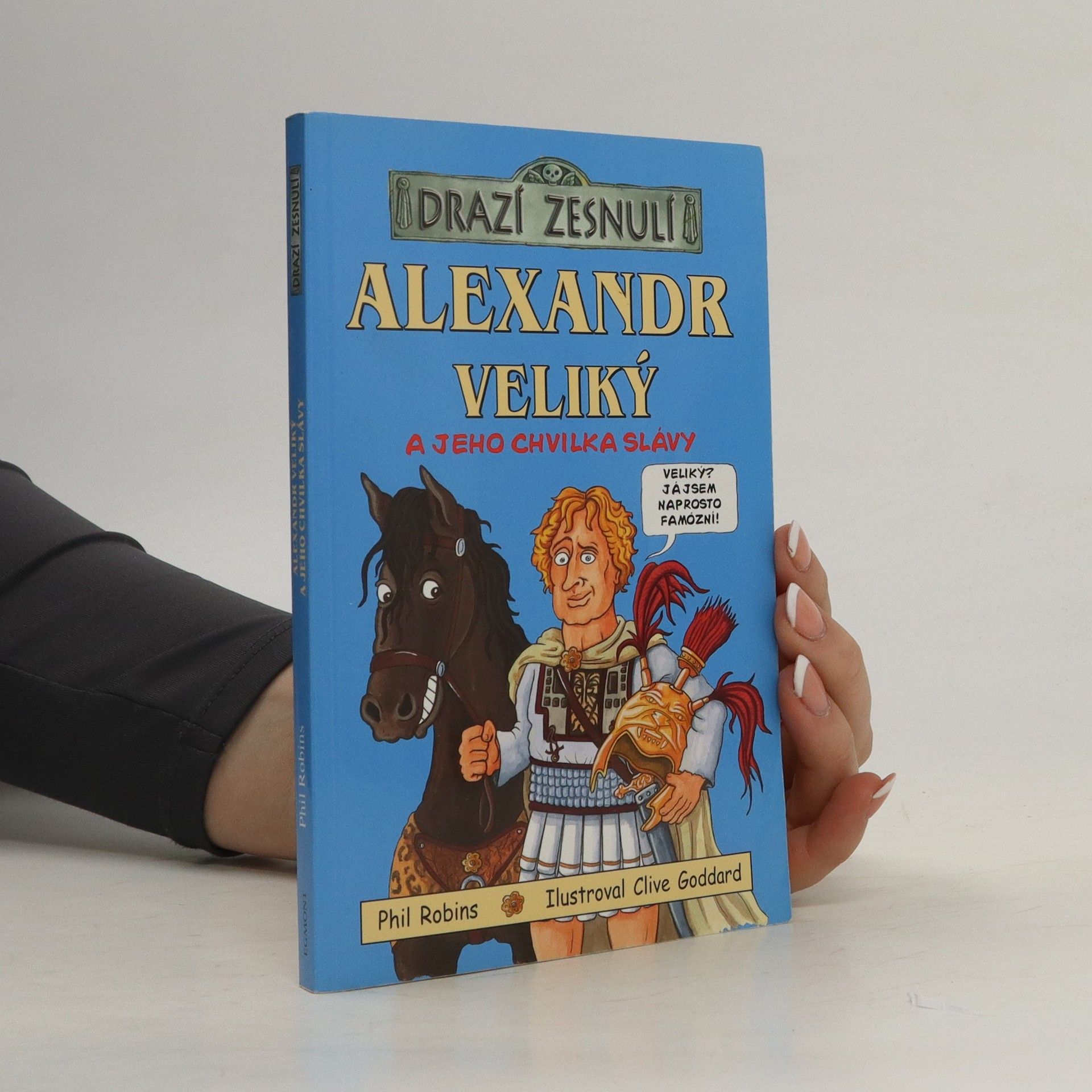 Phil Robins Drazí zesnulí. Alexandr Veliký a jeho chvilka slávy