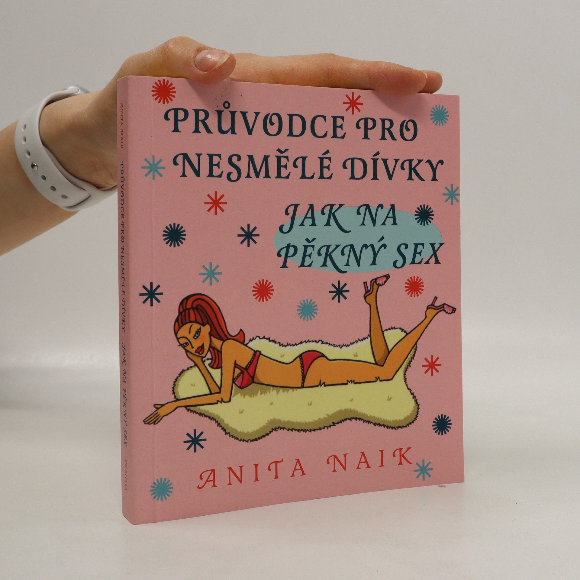 Anita Naik Jak na pěkný sex. Průvodce pro nesmělé dívky
