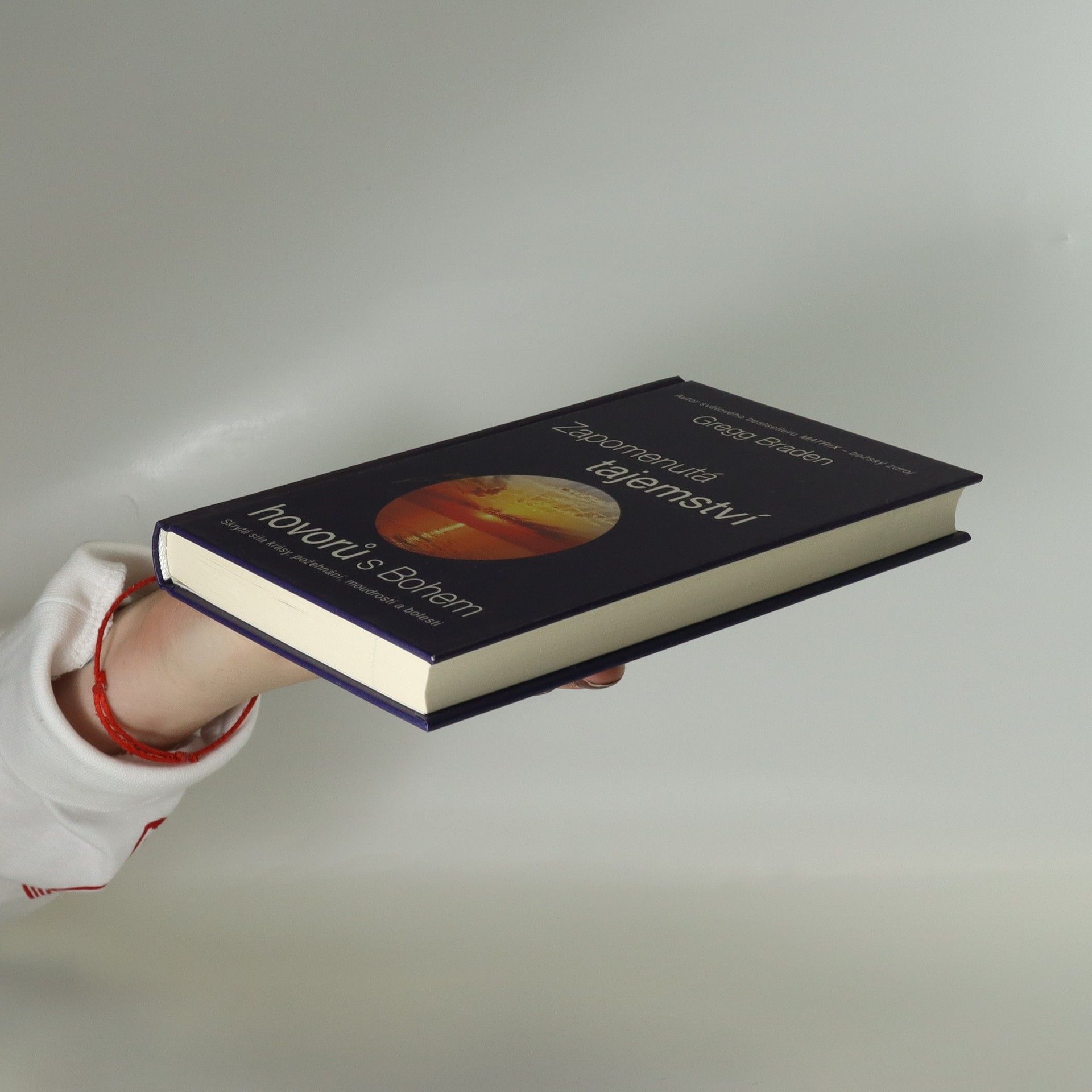 Gregg Braden Zapomenutá tajemství hovorů s Bohem: Skrytá síla krásy, požehnání, moudrosti a bolesti
