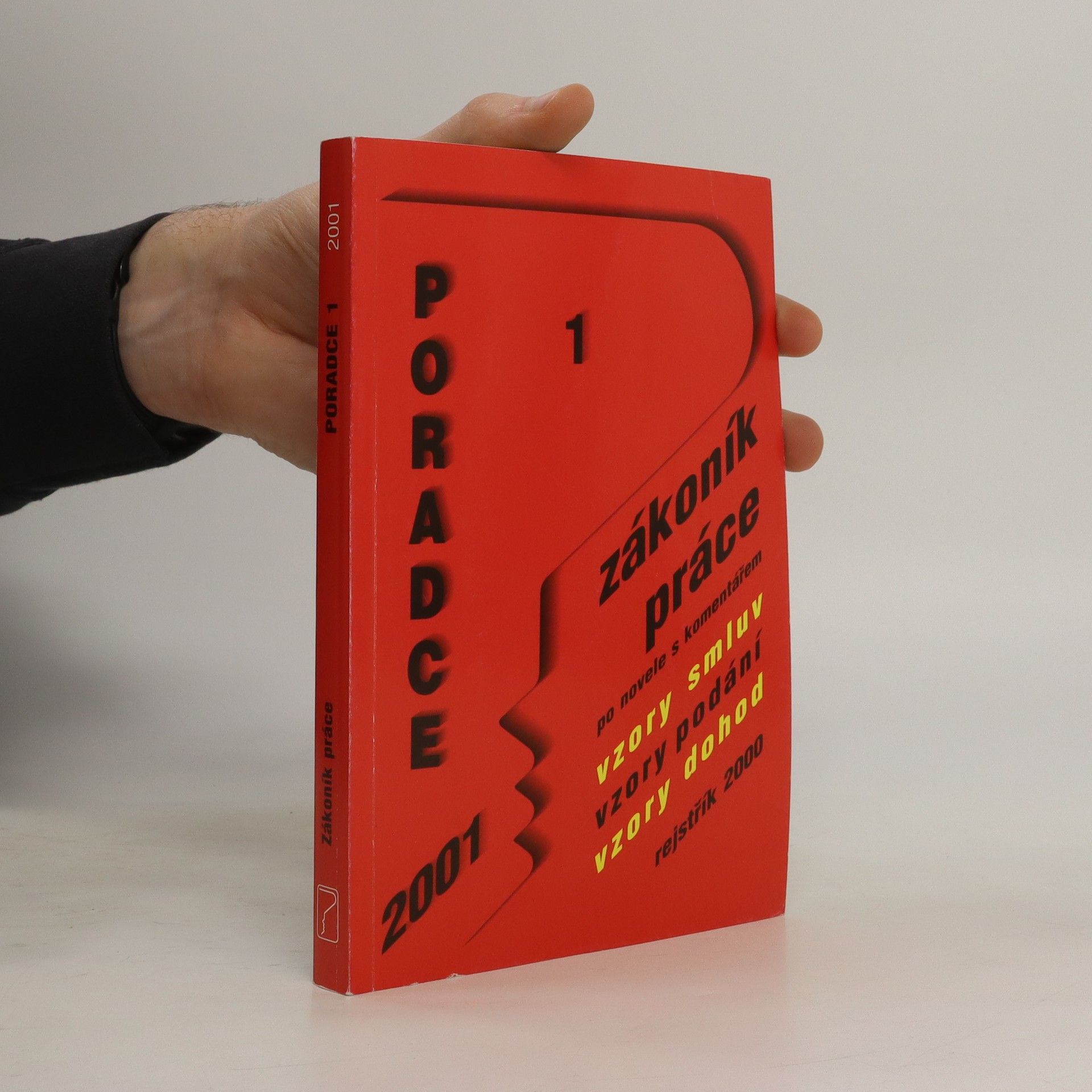 Collectif d'auteurs Poradce 1. Zákoník práce po novele s komentářem, vzory smluv, vzory podání, vzory dohod, rejstřík 2000