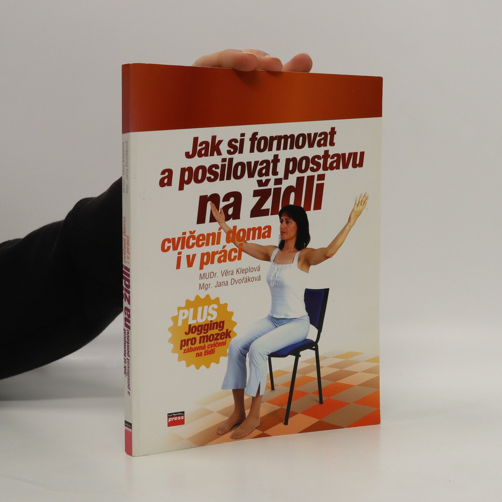 Věra Kleplová Jak si formovat a posilovat postavu na židli: Plus jogging pro mozek : [cvičení doma i v práci]