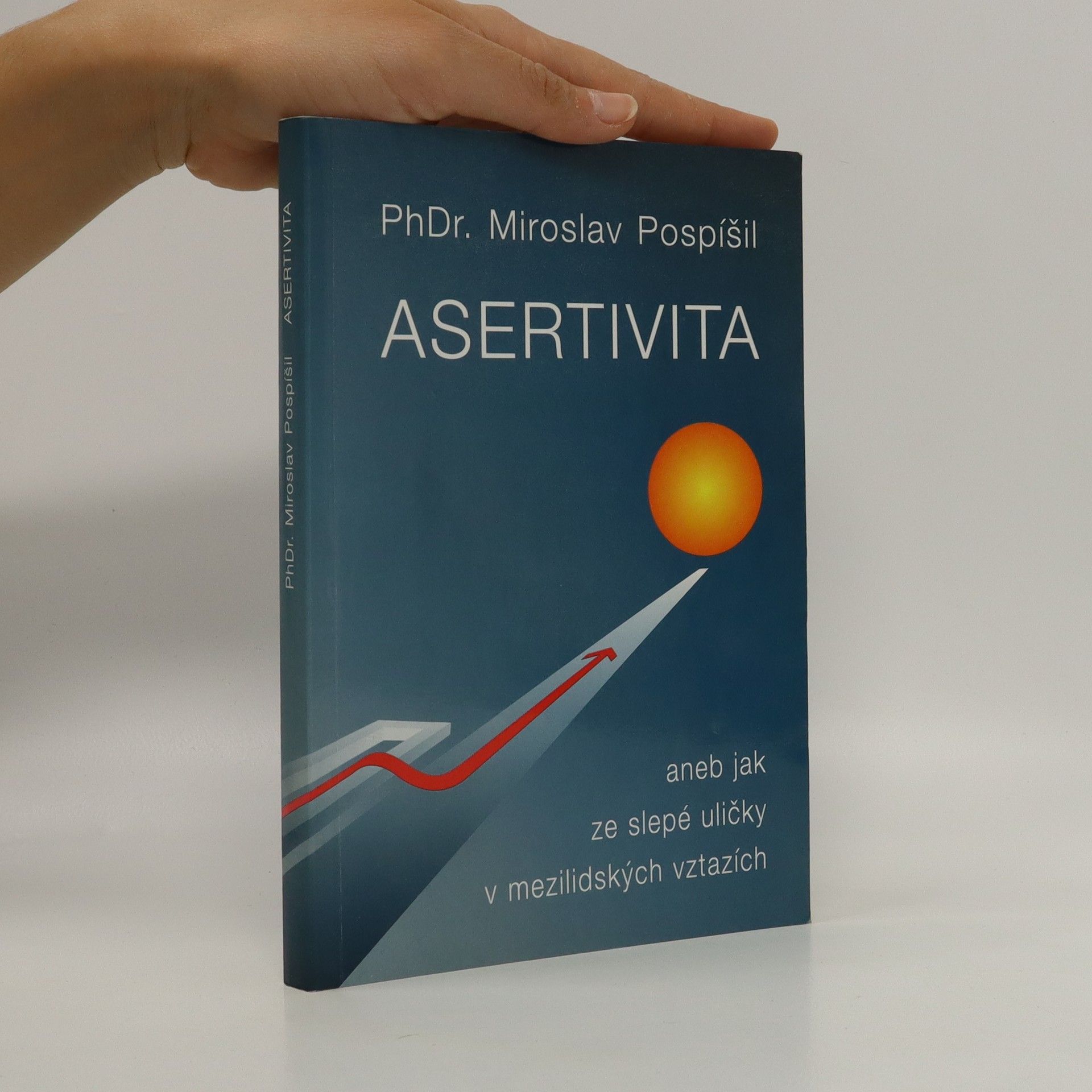 Miroslav Pospíšil Asertivita aneb Jak ze slepé uličky v mezilidských vztazích