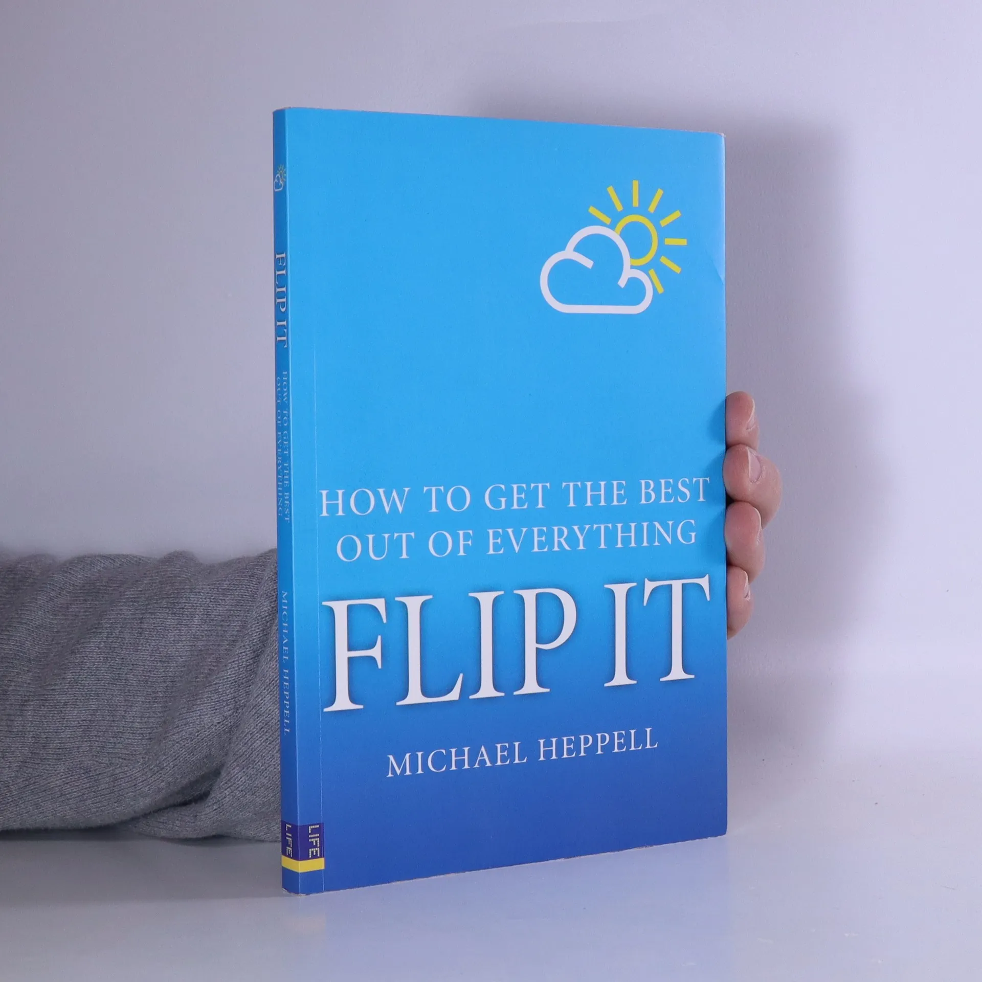 Flip It: How to Get the Best Out of Everything by Michael Heppell