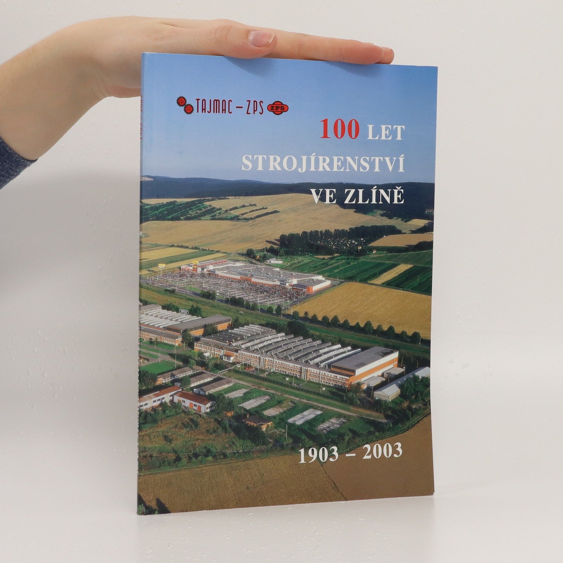 Kolektiv autorů 100 let strojírenství ve Zlíně 1903-2003