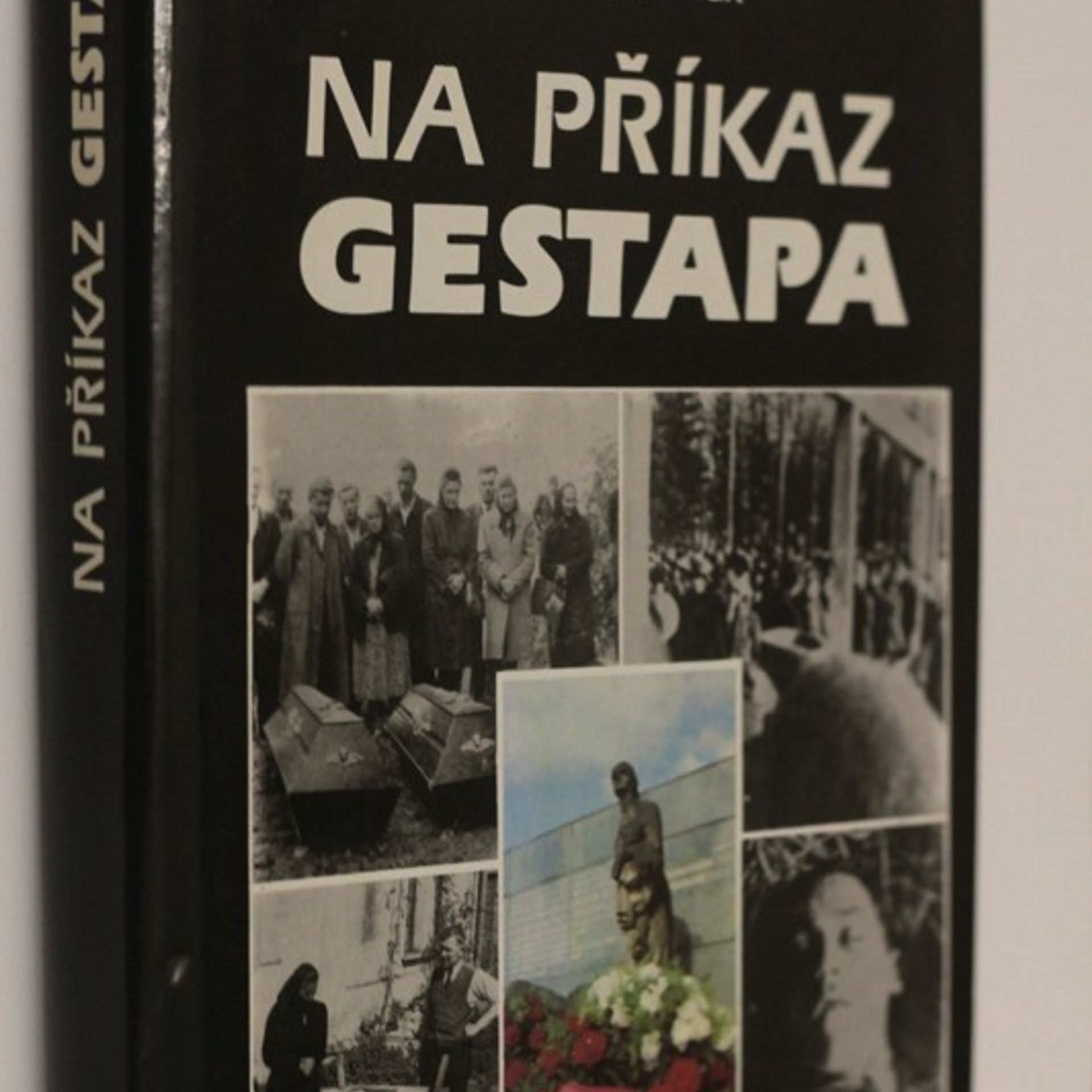 Mečislav Borák Na příkaz gestapa: Nacistické válečné zločiny na Těšínsku