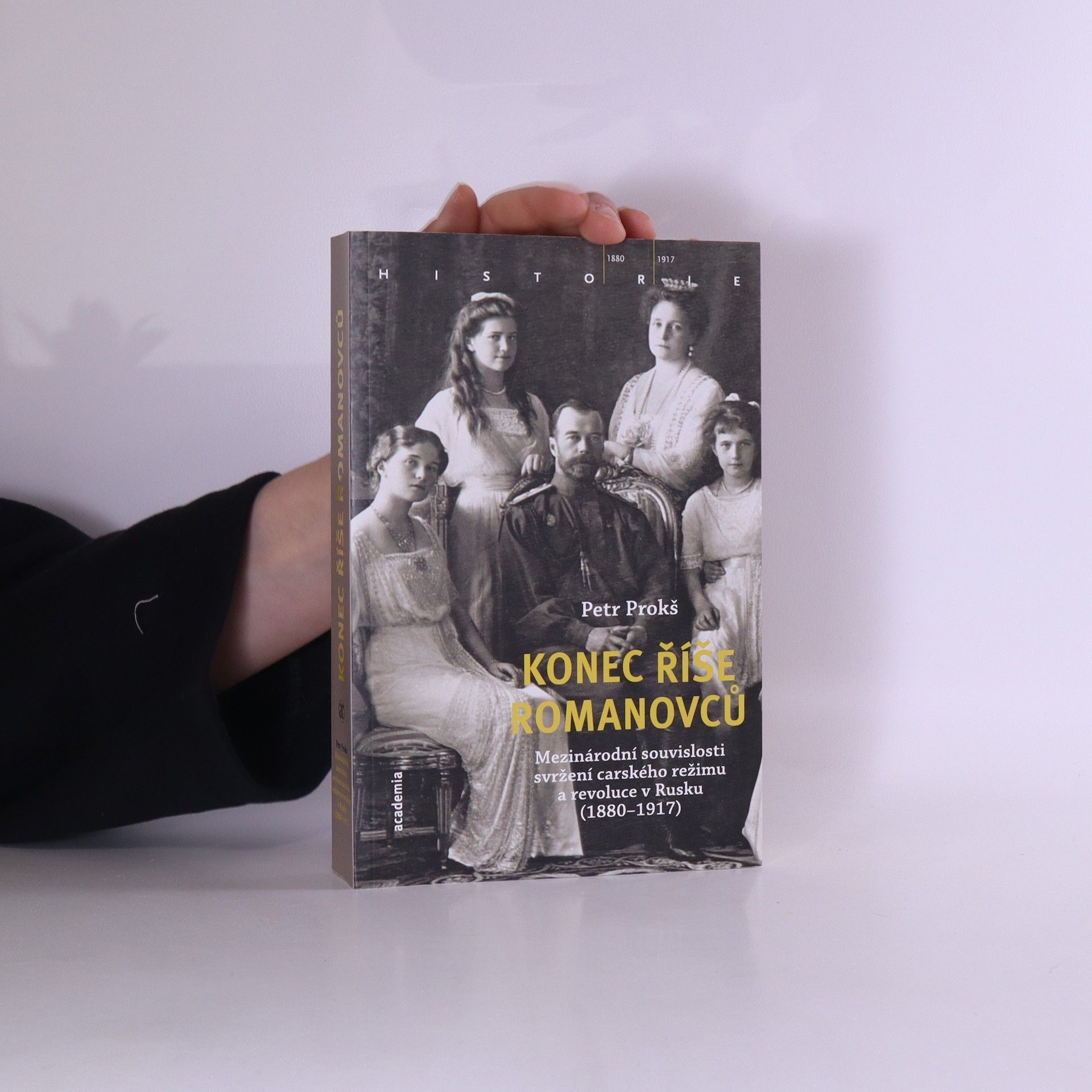 Petr Prokš Konec říše Romanovců : Mezinárodní souvislosti svržení carského režimu a revoluce v Rusku (1880-1917)