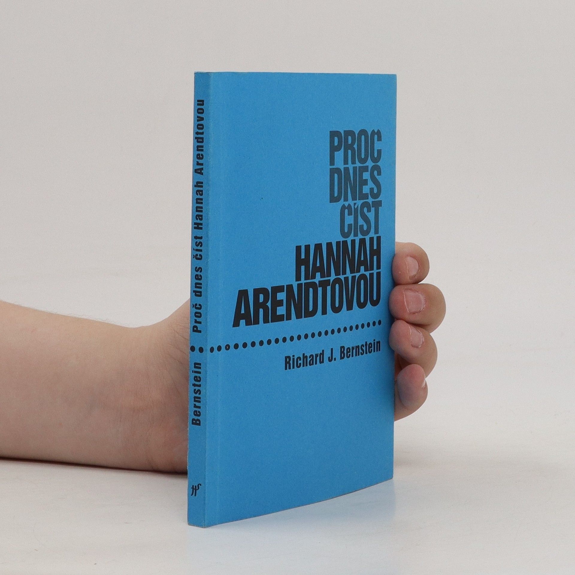 Richard J. Bernstein Proč dnes číst Hannah Arendtovou