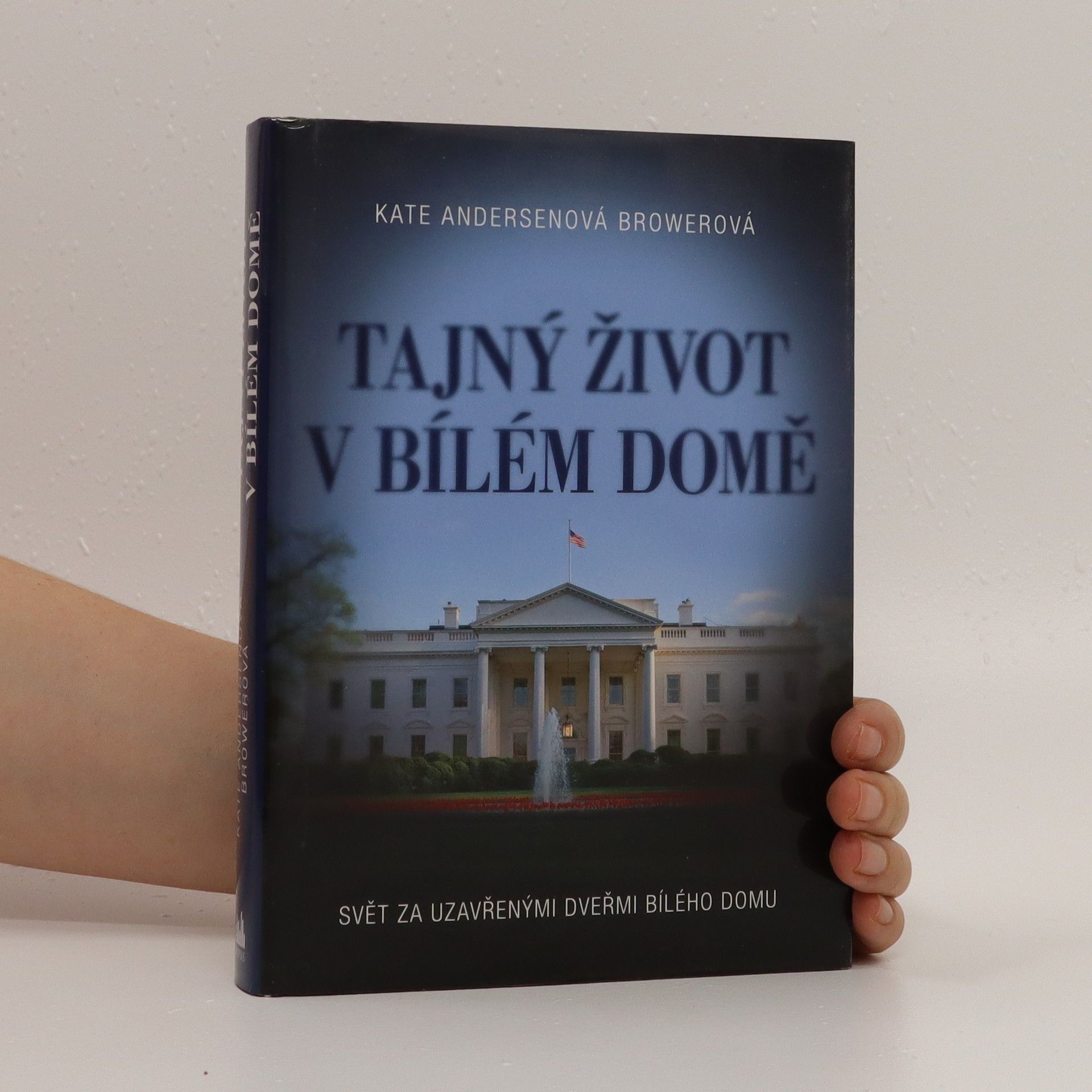 Kate Andersen Brower Tajný život v Bílém domě. Svět za uzavřenými dveřmi Bílého domu