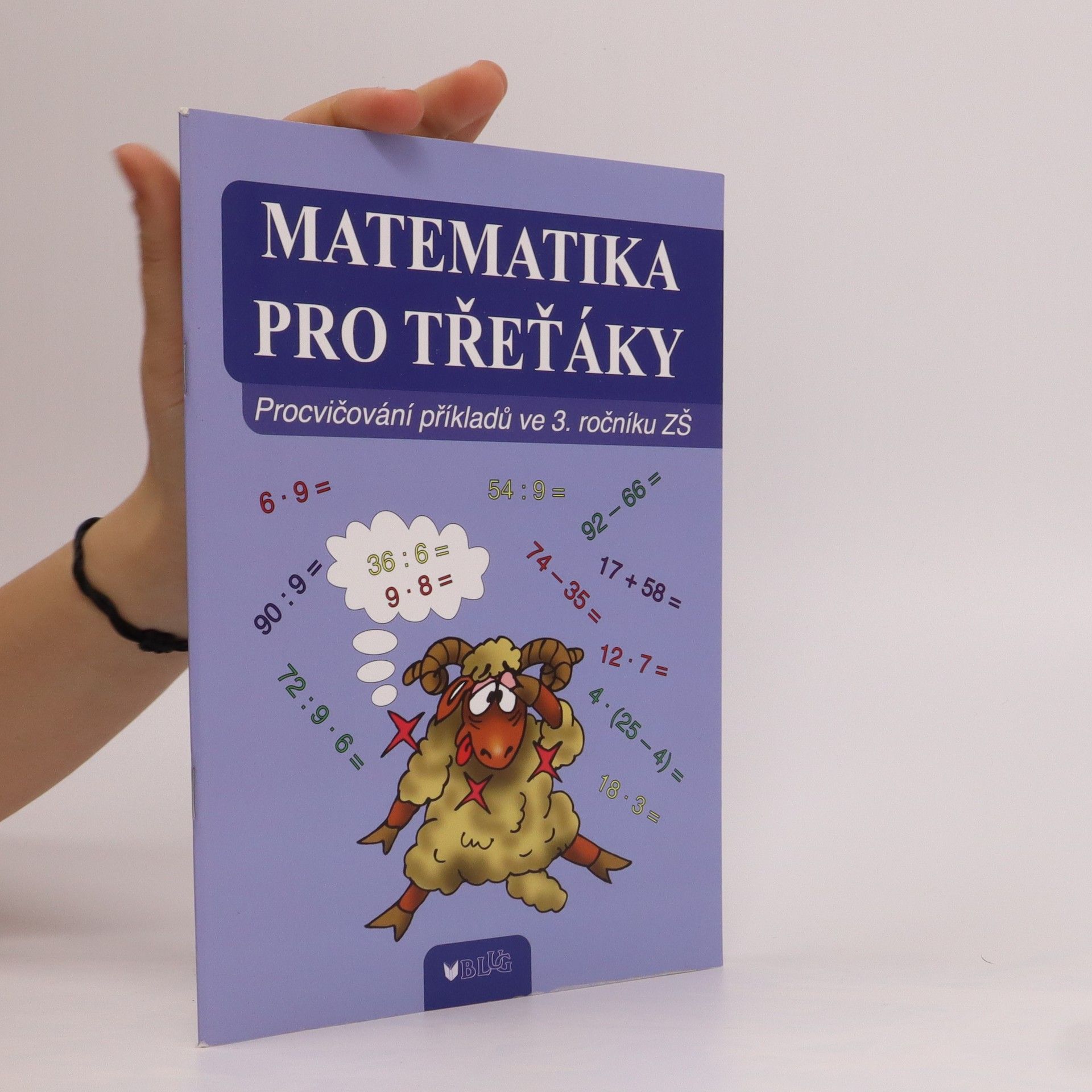 Vlasta Blumentrittová Matematika pro třeťáky: procvičování příkladů ve 3. ročníku ZŠ