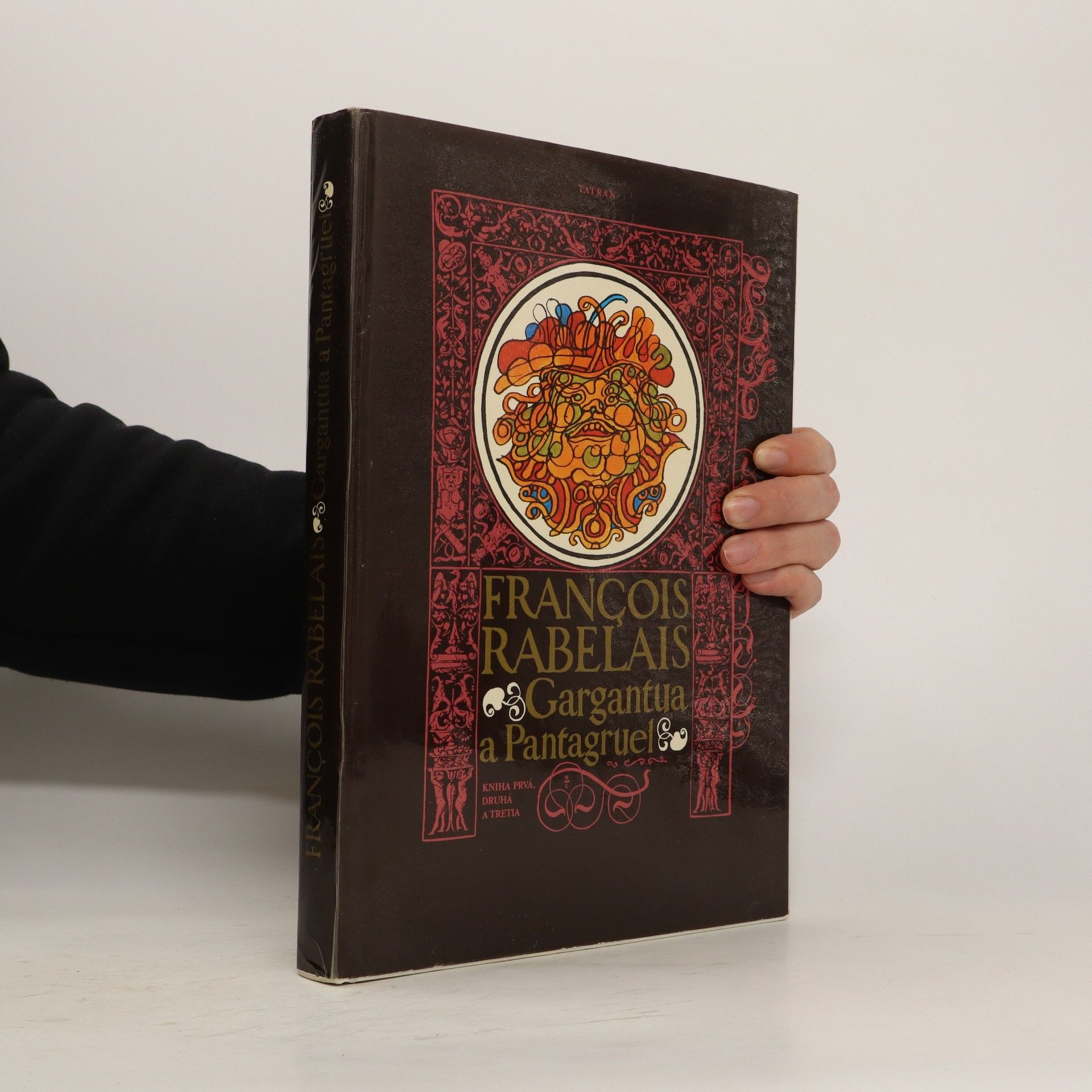 François Rabelais Gargantua a Pantagruel. Kniha prvá, druhá a tretia