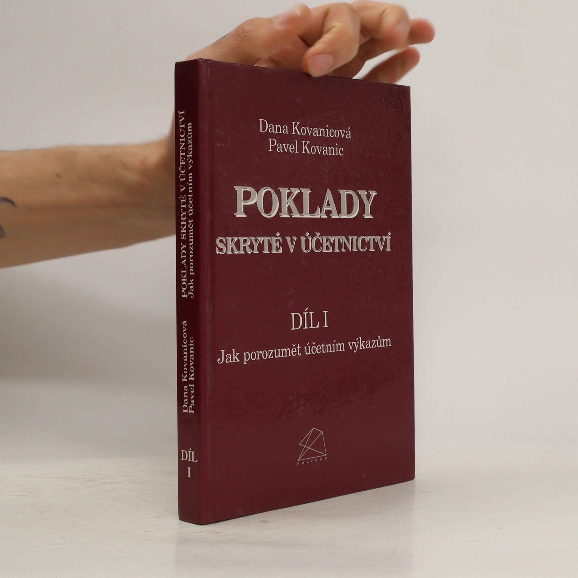 Dana Kovanicová Poklady skryté v účetnictví Díl I. Jak porozumět účetním výkazům