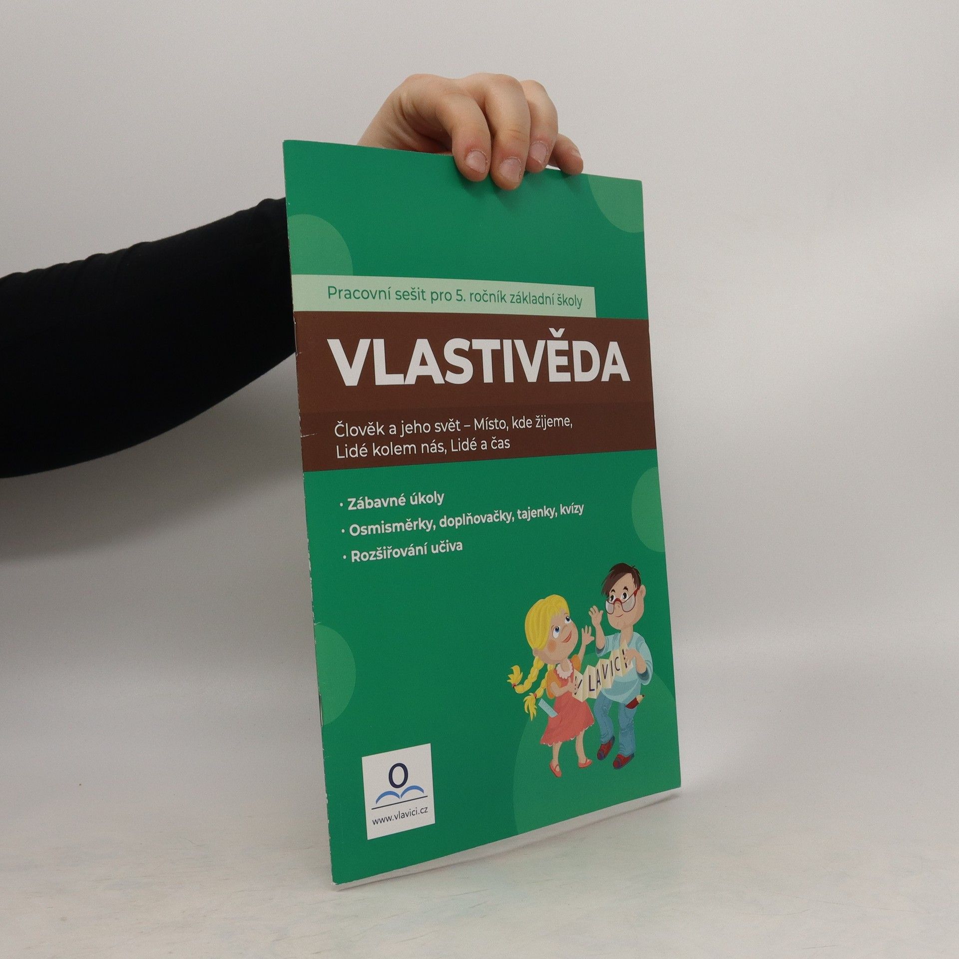 Tereza Fraňková Vlastivěda : pracovní sešit pro 5. ročník základní školy : člověk a jeho svět - místo kde žijeme, lidé kolem nás, lidé a čas