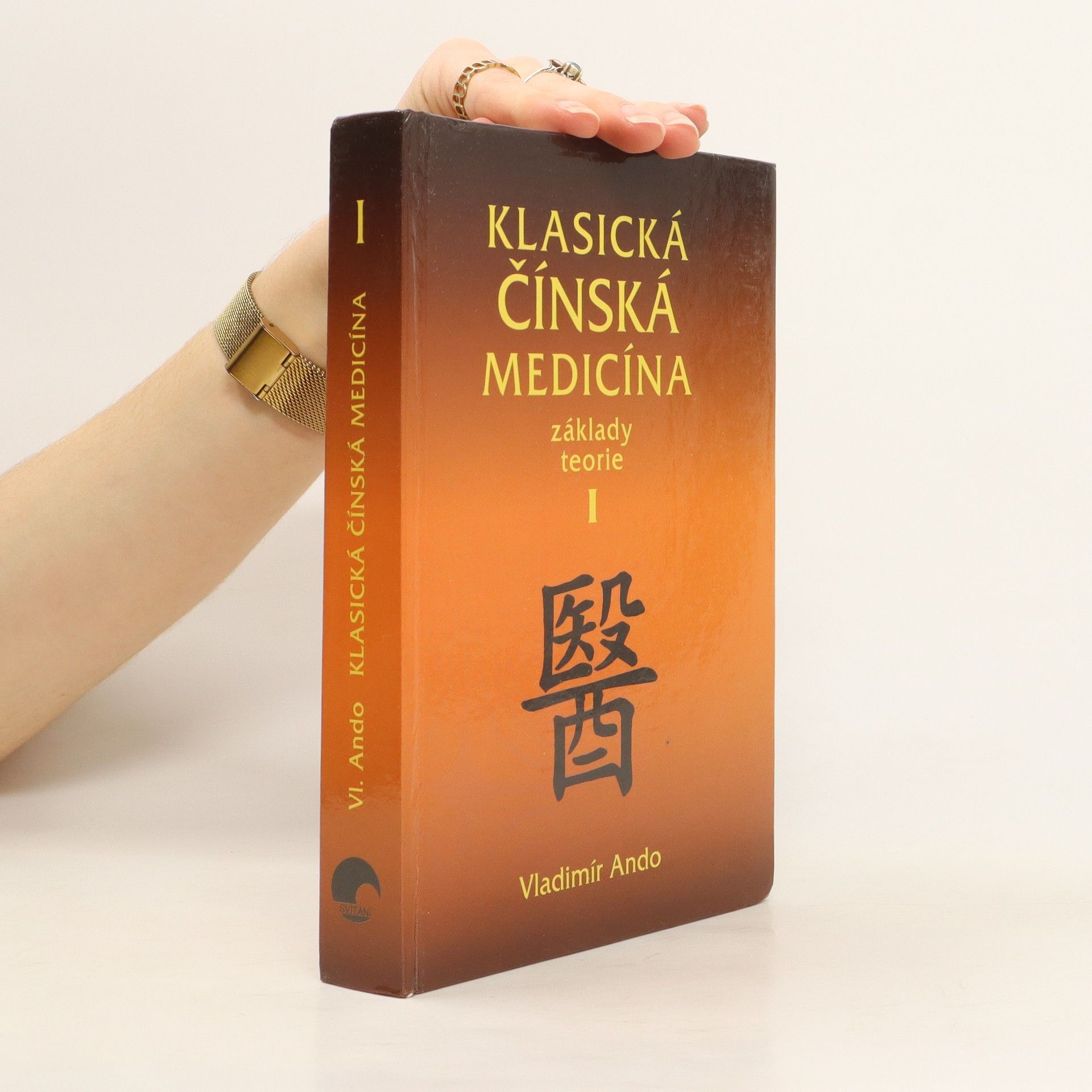 Vladimír Ando Klasická čínská medicína: Základy teorie. I