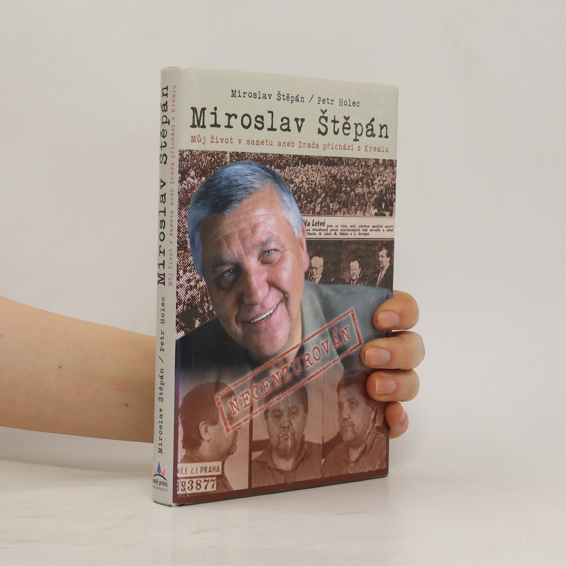 Miroslav Štěpán Miroslav Štěpán. Můj život v sametu, aneb, Zrada přichází z Kremlu