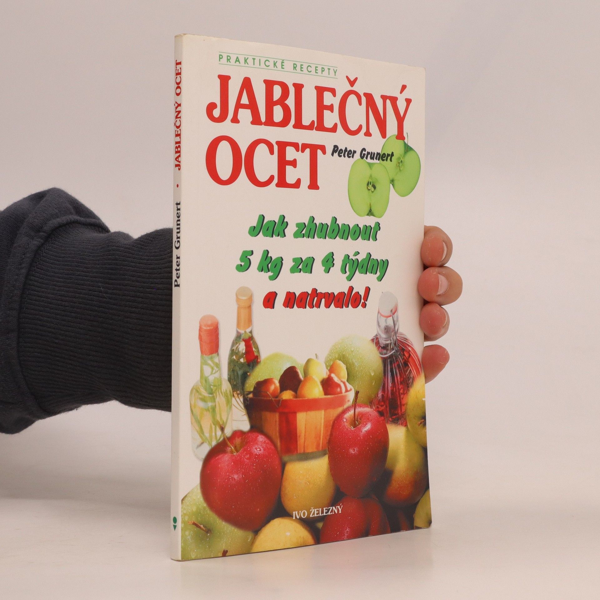 Peter Grunert Jablečný ocet - Jak zhubnout 5 kg za 4 týdny a natrvalo!