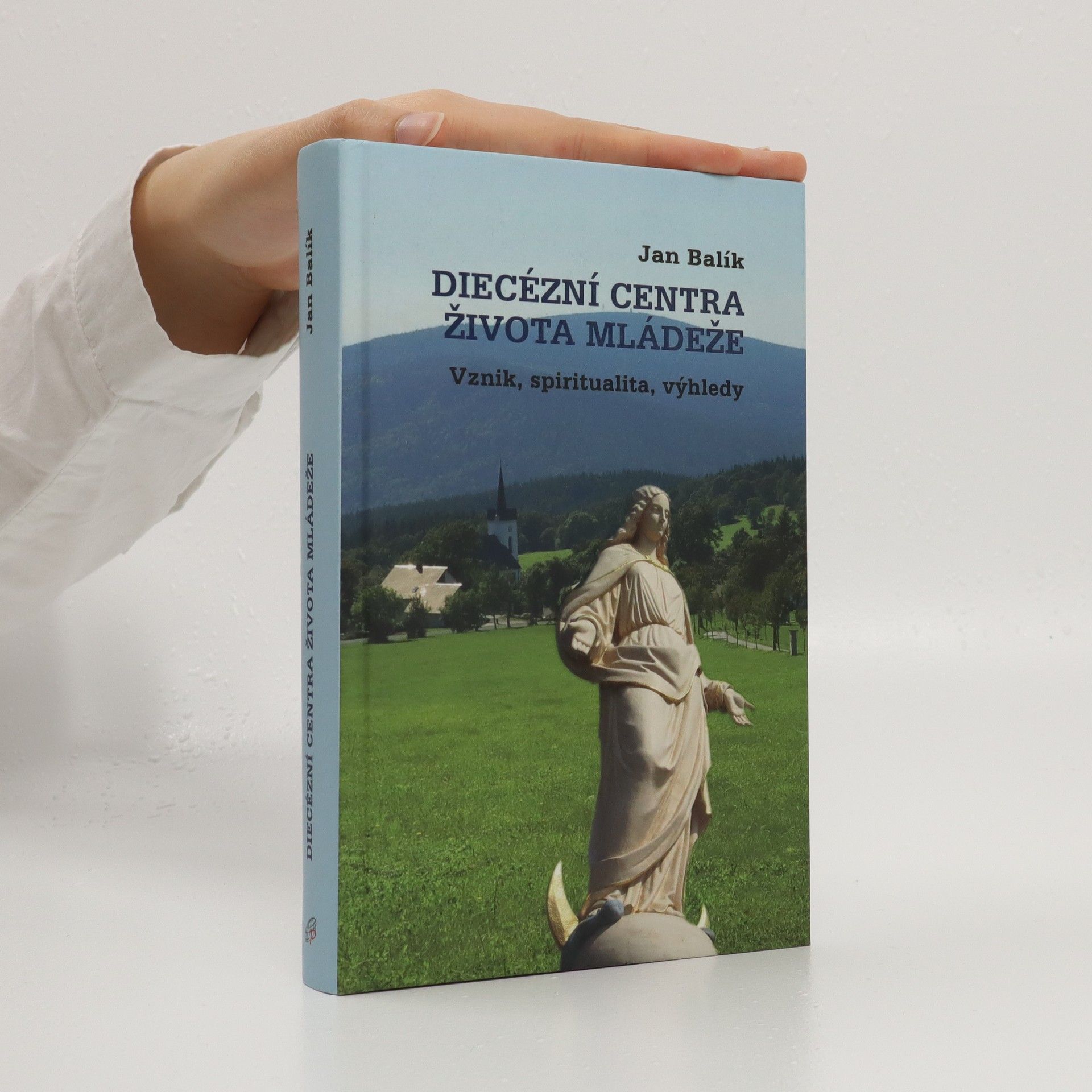 Jan Balík Diecézní centra života mládeže: Vznik, spiritualita, výhledy