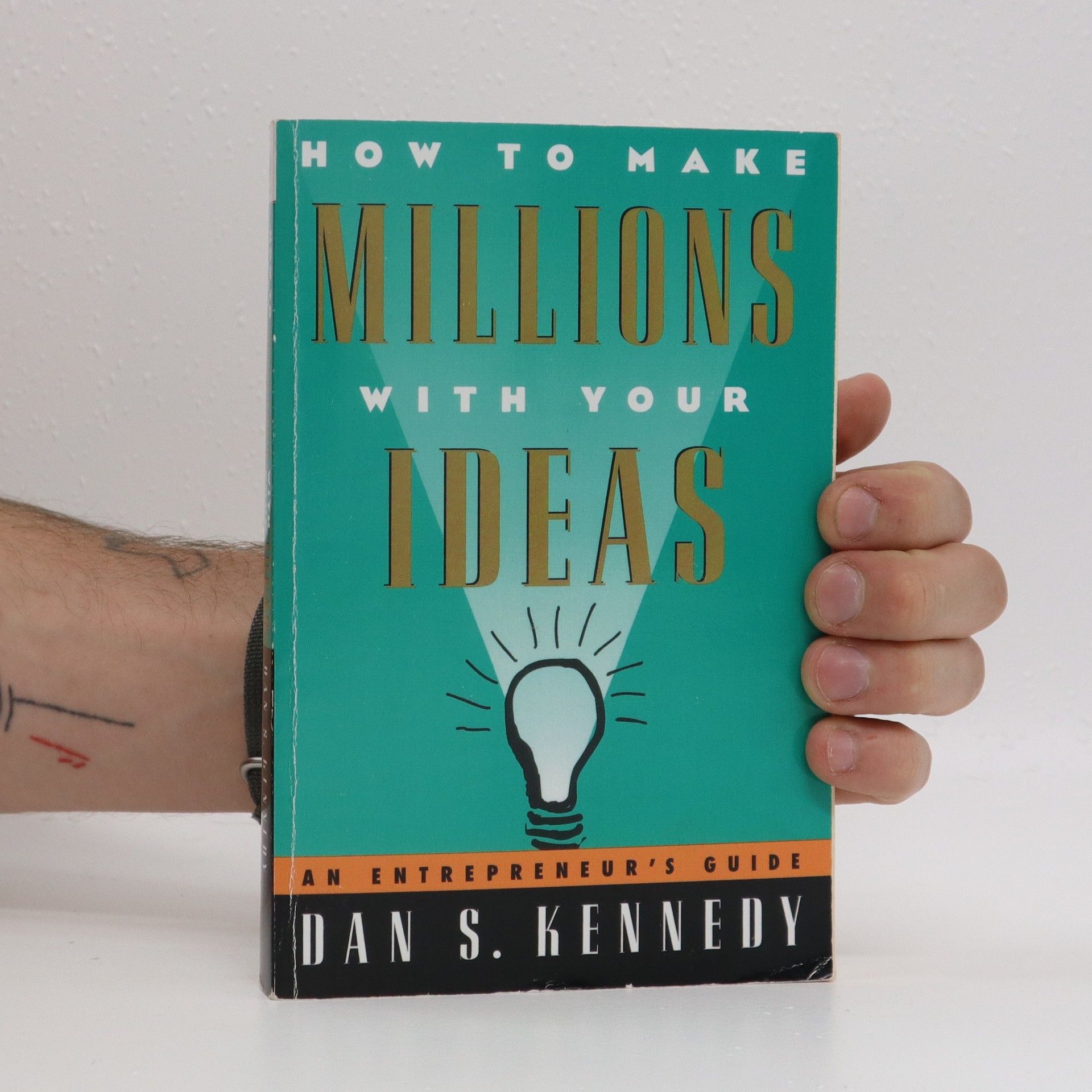 Dan S. Kennedy How to make millions with your ideas