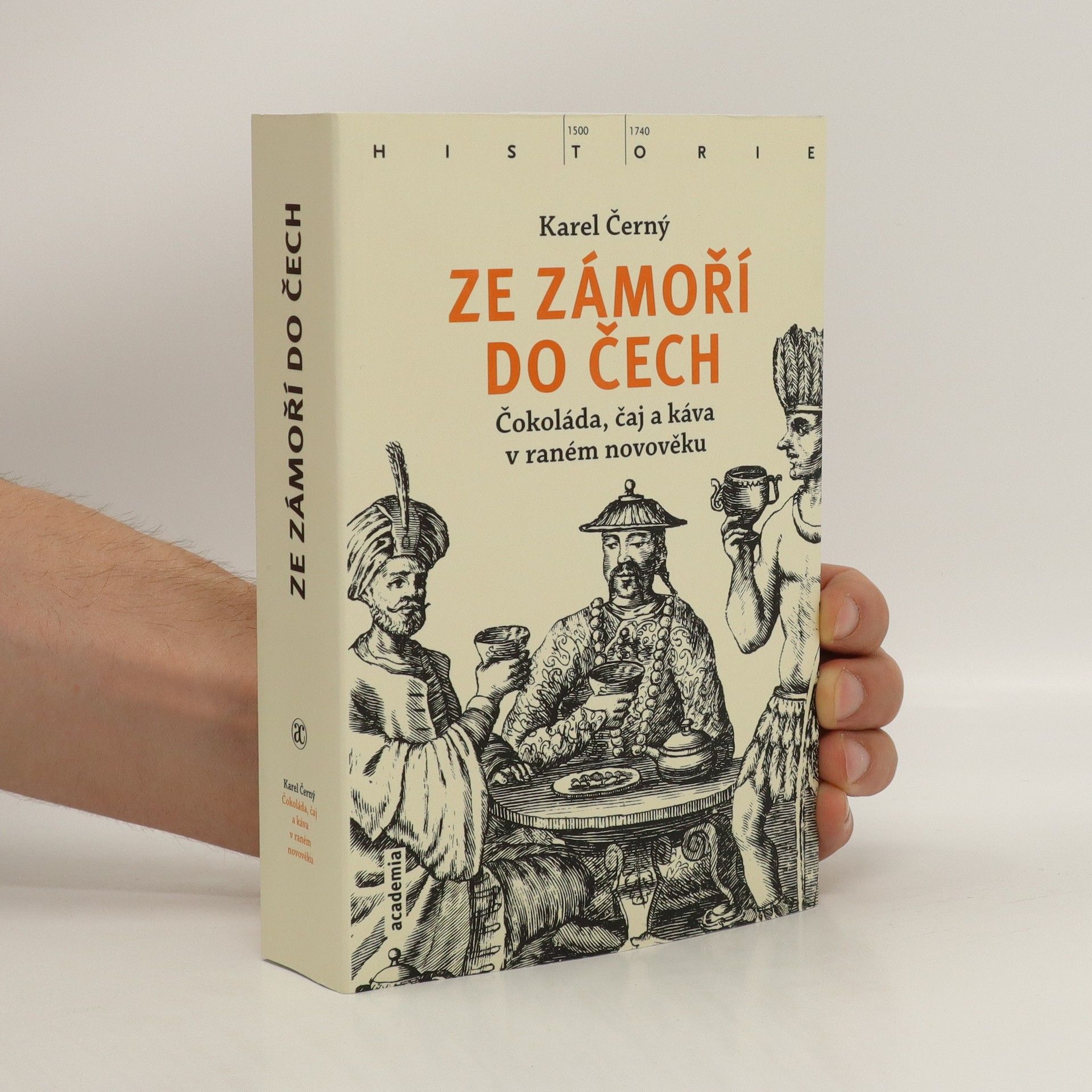 Karel Černý Ze zámoří do Čech : čokoláda, čaj a káva v raném novověku