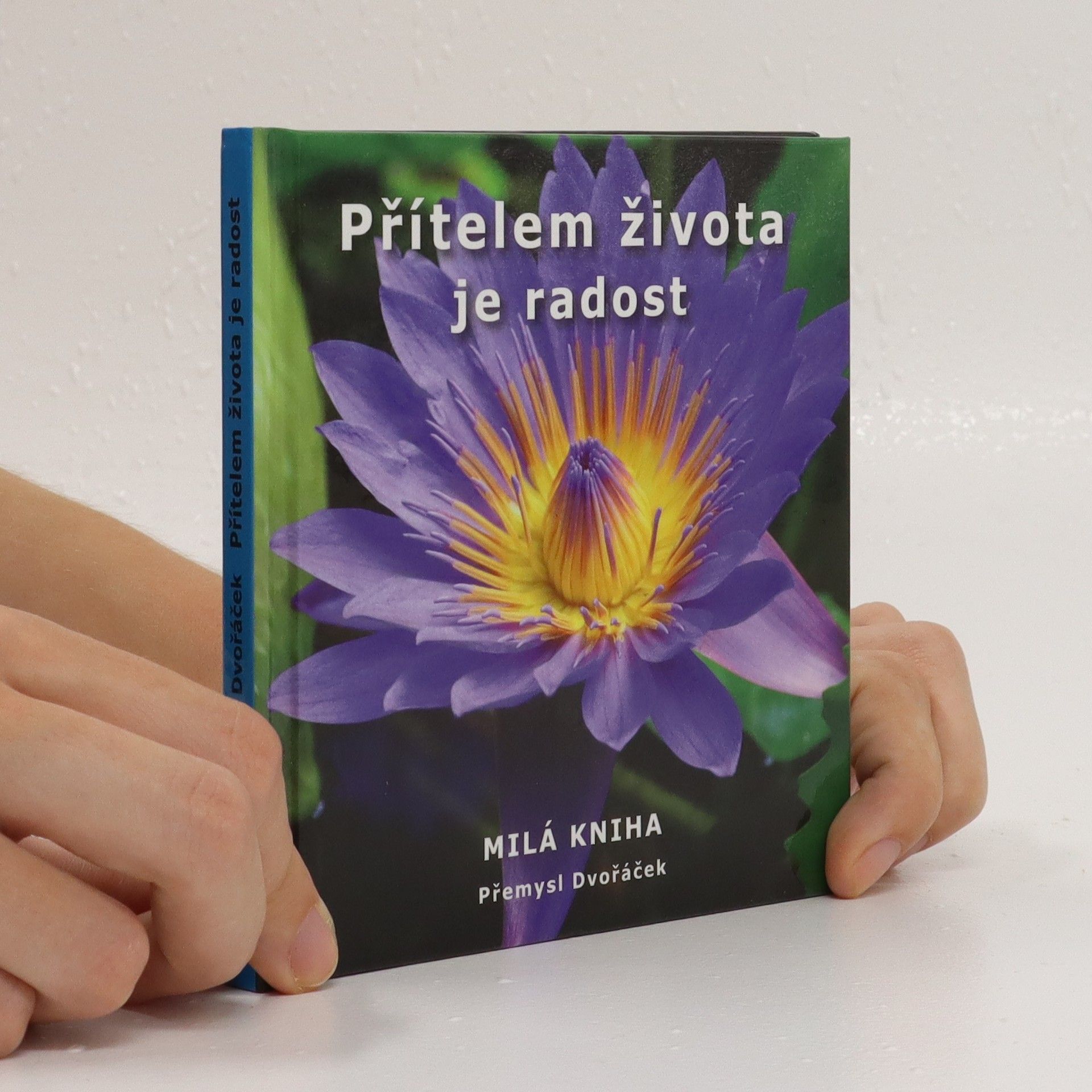Přemysl Dvořáček Přítelem života je radost